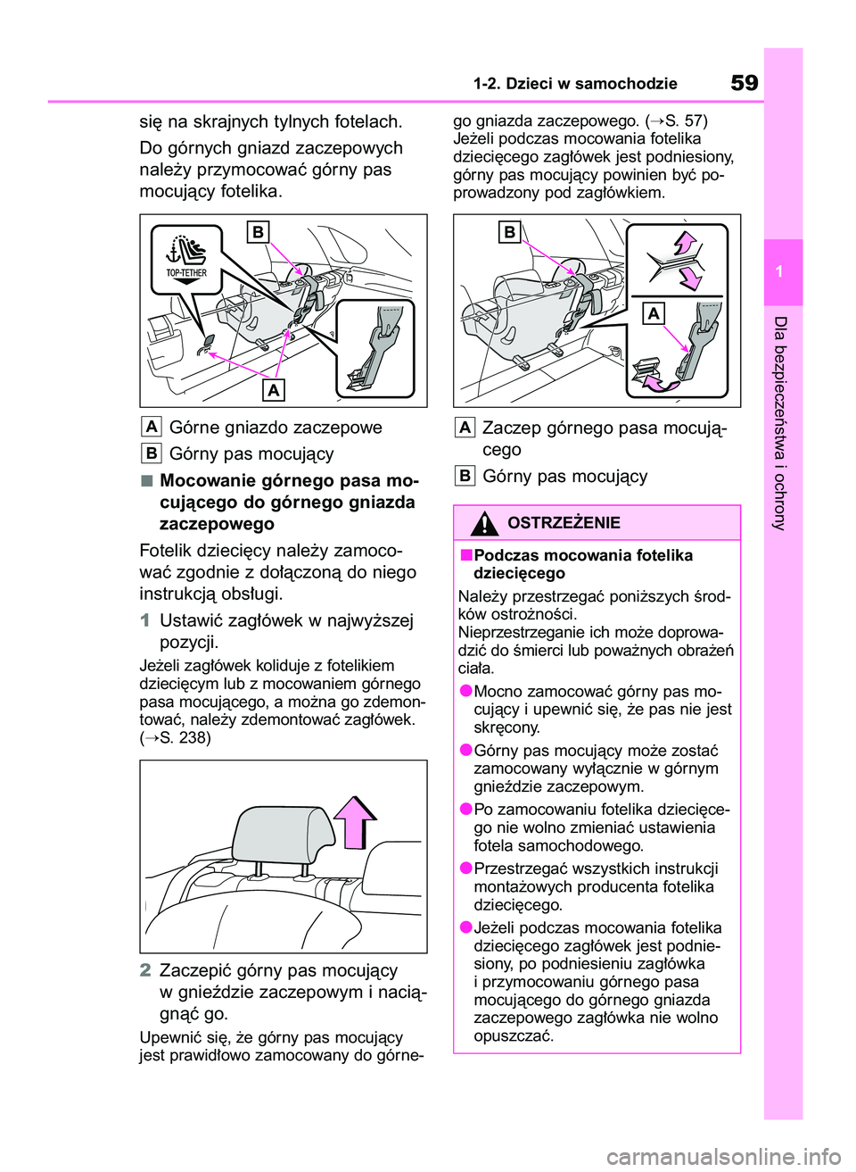 TOYOTA RAV4 2020 Instrukcja obsługi (in Polish) Dla bezpieczeƒstwa i ochrony
1-2. Dzieci w samochodzie59
1
si´ na skrajnych tylnych fotelach.
Do górnych gniazd zaczepowych
nale˝y przymocowaç górny pas
mocujàcy fotelika.
Górne gniazdo zaczep TOYOTA RAV4 2020 Instrukcja obsługi (in Polish) Dla bezpieczeƒstwa i ochrony
1-2. Dzieci w samochodzie59
1
si´ na skrajnych tylnych fotelach.
Do górnych gniazd zaczepowych
nale˝y przymocowaç górny pas
mocujàcy fotelika.
Górne gniazdo zaczep