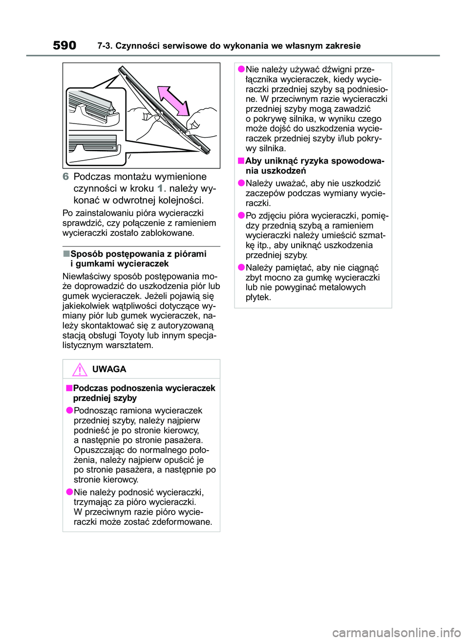 TOYOTA RAV4 2020  Instrukcja obsługi (in Polish) 6Podczas monta˝u wymienione
czynnoÊci w kroku 1. nale˝y wy-
konaç w odwrotnej kolejnoÊci.
Po zainstalowaniu pióra wycieraczki
sprawdziç, czy po∏àczenie z ramieniem
wycieraczki zosta∏o zabl