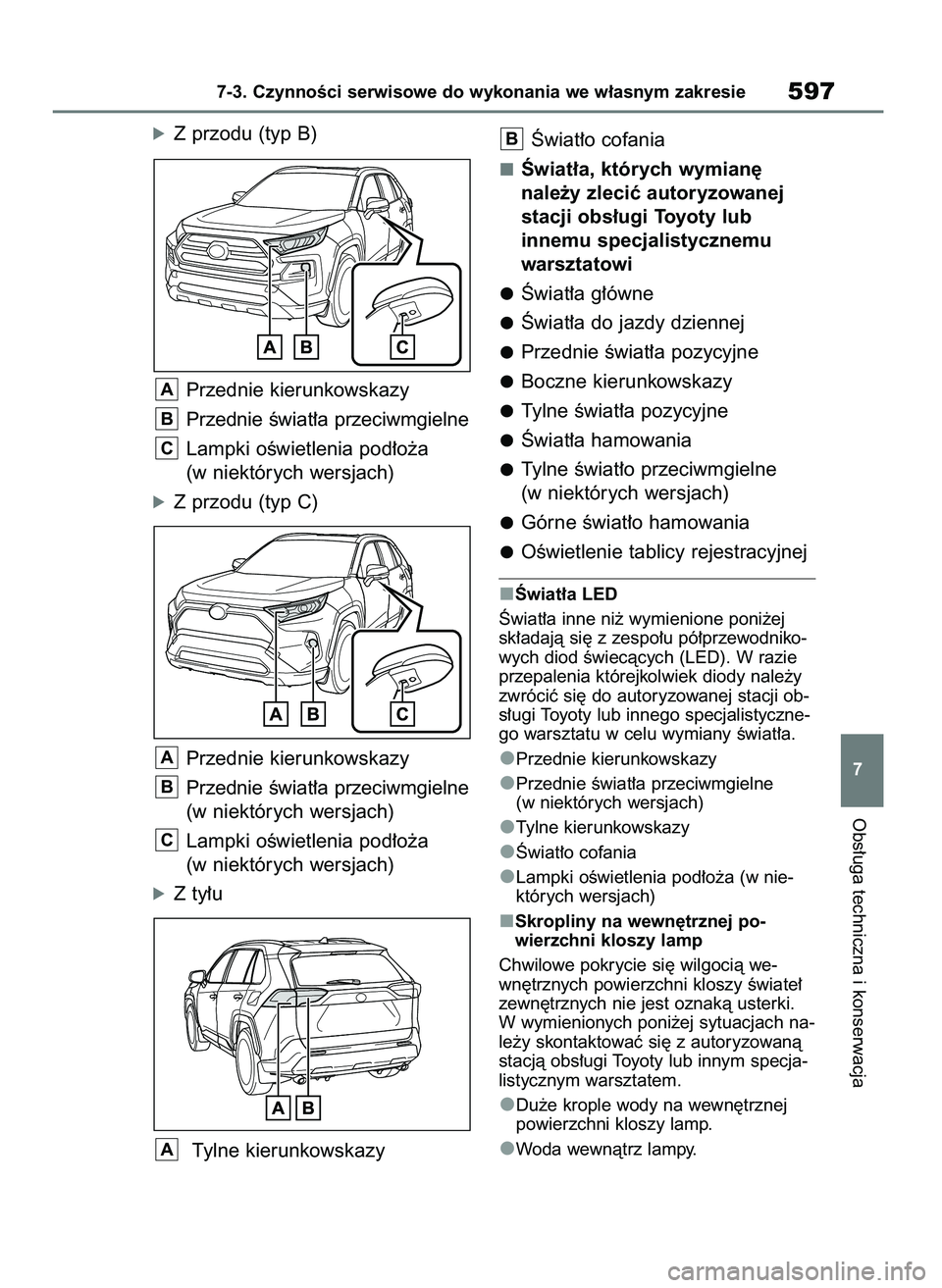 TOYOTA RAV4 2020  Instrukcja obsługi (in Polish) óZ przodu (typ B)
Przednie kierunkowskazy
Przednie Êwiat∏a przeciwmgielne
Lampki oÊwietlenia pod∏o˝a
(w niektórych wersjach)
óZ przodu (typ C)
Przednie kierunkowskazy
Przednie Êwiat∏a prz