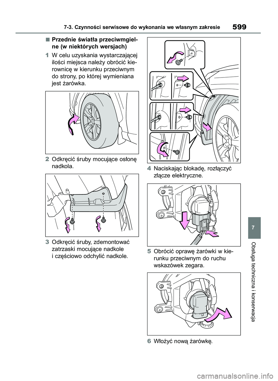 TOYOTA RAV4 2020  Instrukcja obsługi (in Polish) Przednie Êwiat∏a przeciwmgiel-
ne (w niektórych wersjach)
1W celu uzyskania wystarczajàcej
iloÊci miejsca nale˝y obróciç kie-
rownic´ w kierunku przeciwnym
do strony, po której wymieniana
j