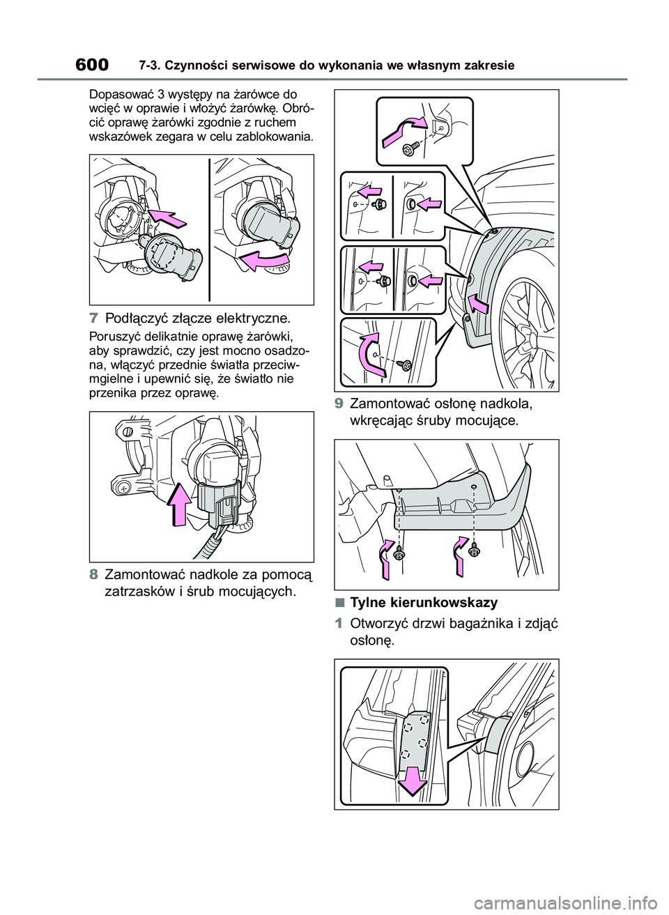 TOYOTA RAV4 2020  Instrukcja obsługi (in Polish) Dopasowaç 3 wyst´py na ˝arówce do
wci´ç w oprawie i w∏o˝yç ˝arówk´. Obró-
ciç opraw´ ˝arówki zgodnie z ruchem
wskazówek zegara w celu zablokowania.
7Pod∏àczyç z∏àcze elektryc