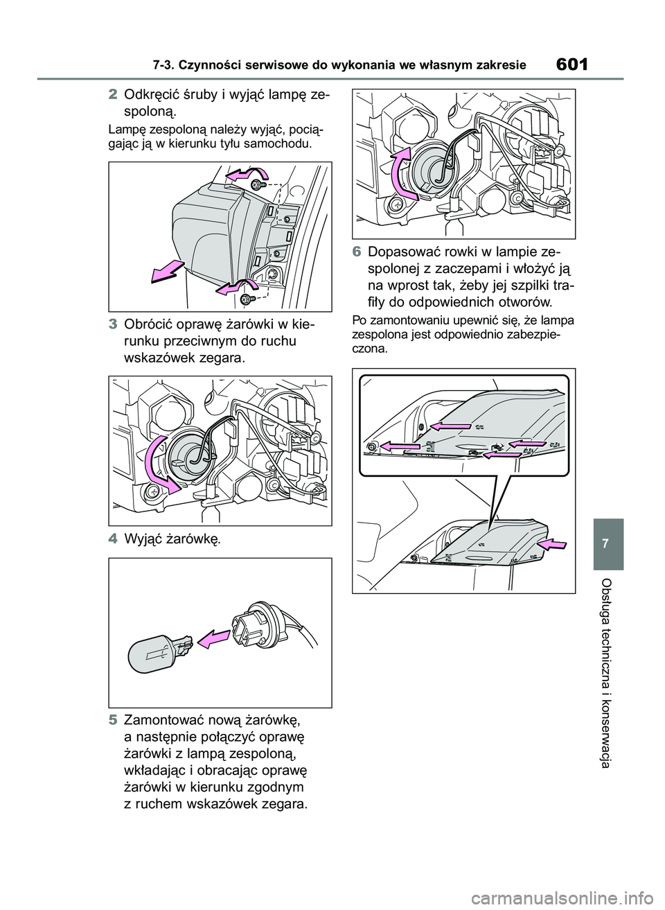 TOYOTA RAV4 2020  Instrukcja obsługi (in Polish) 2Odkr´ciç Êruby i wyjàç lamp´ ze-
spolonà.
Lamp´ zespolonà nale˝y wyjàç, pocià-
gajàc jà w kierunku ty∏u samochodu.
3Obróciç opraw´ ˝arówki w kie-
runku przeciwnym do ruchu
wskaz