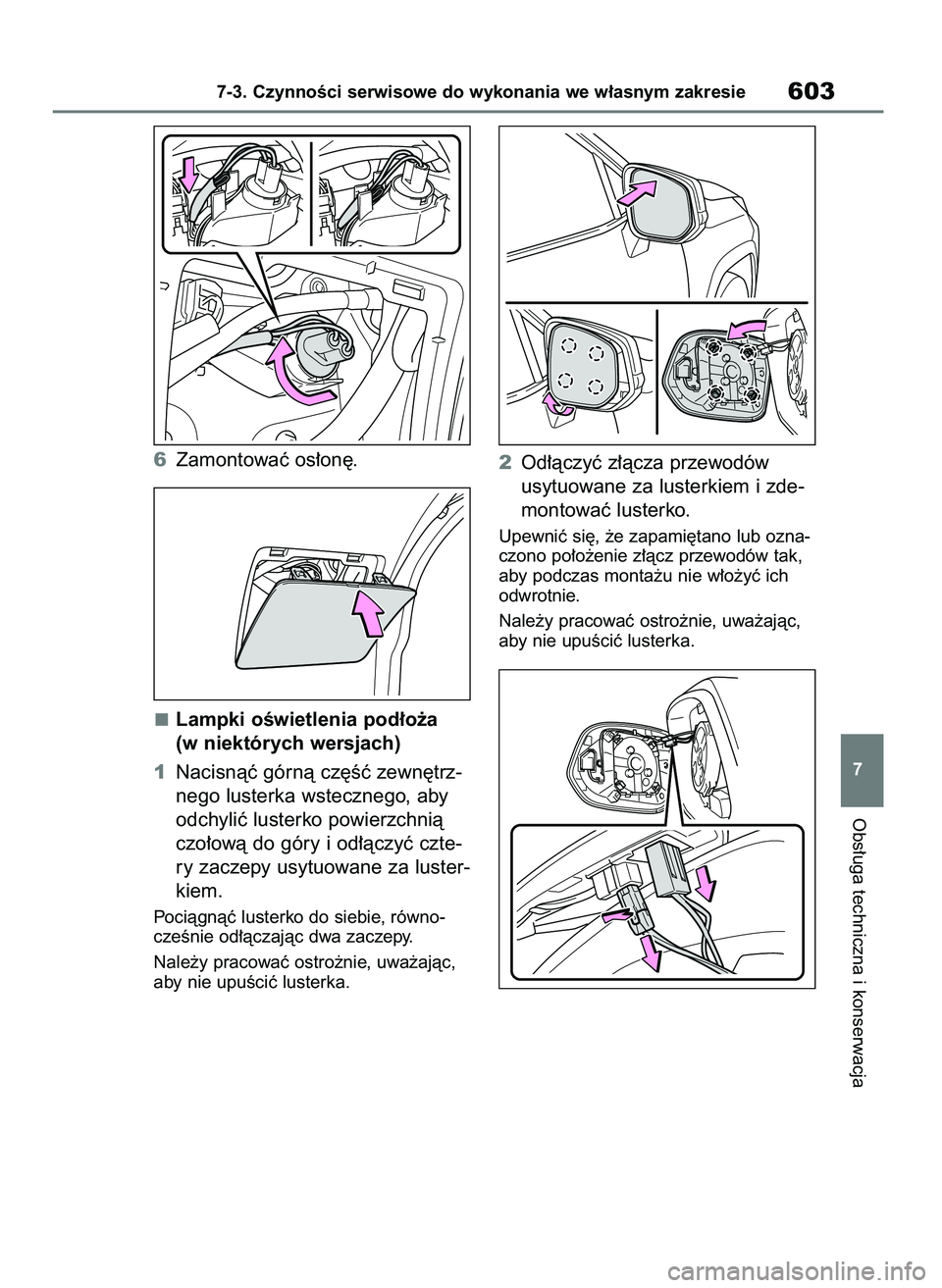 TOYOTA RAV4 2020  Instrukcja obsługi (in Polish) 6Zamontowaç os∏on´.
Lampki oÊwietlenia pod∏o˝a
(w niektórych wersjach)
1Nacisnàç górnà cz´Êç zewn´trz-
nego lusterka wstecznego, aby
odchyliç lusterko powierzchnià
czo∏owà do gó