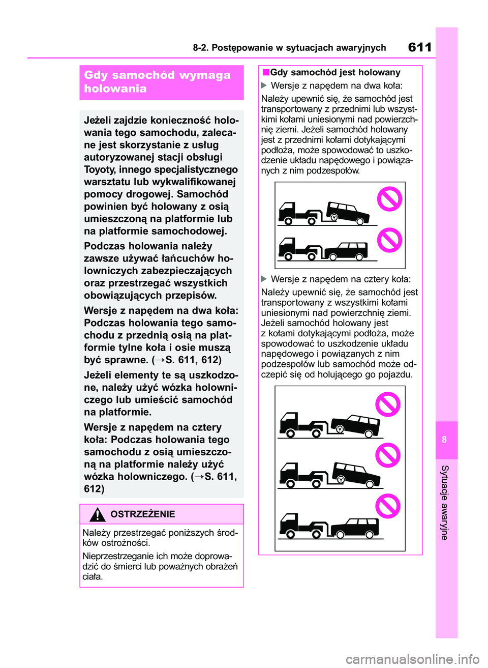 TOYOTA RAV4 2020  Instrukcja obsługi (in Polish) Sytuacje awaryjne
8-2. Post´powanie w sytuacjach awaryjnych611
8
Gdy samochód wymaga
holowania
Je˝eli zajdzie koniecznoÊç holo-
wania tego samochodu, zaleca-
ne jest skorzystanie z us∏ug 
autor