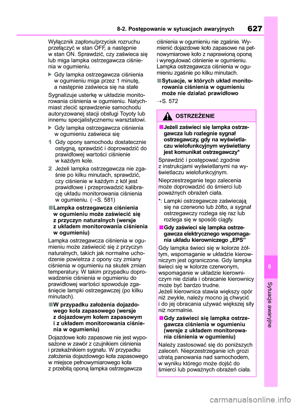 TOYOTA RAV4 2020  Instrukcja obsługi (in Polish) Wy∏àcznik zap∏onu/przycisk rozruchu
prze∏àczyç w stan OFF, a nast´pnie
w stan ON. Sprawdziç, czy zaÊwieca si´
lub miga lampka ostrzegawcza ciÊnie-
nia w ogumieniu.
óGdy lampka ostrzegaw