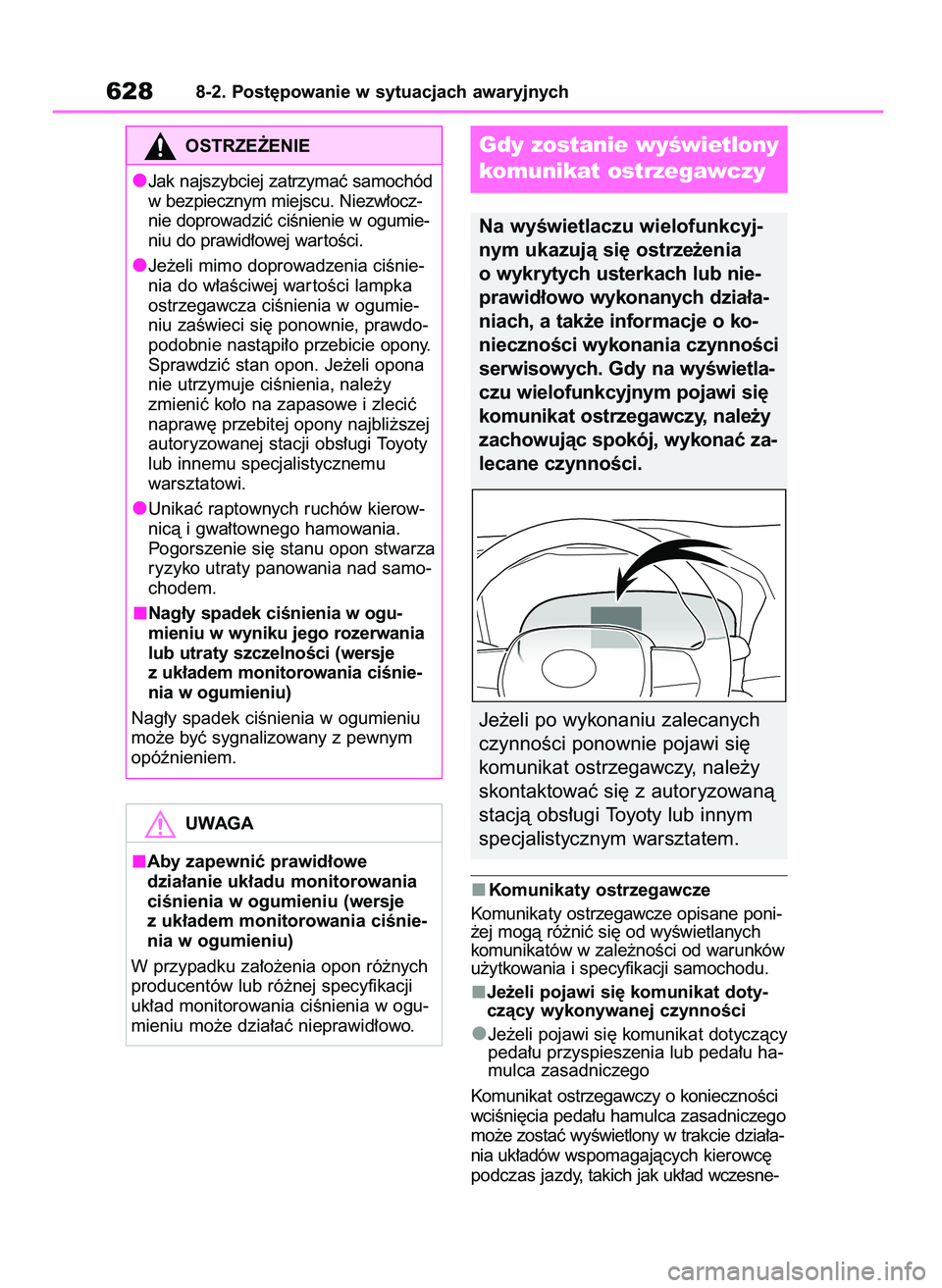 TOYOTA RAV4 2020  Instrukcja obsługi (in Polish) Komunikaty ostrzegawcze
Komunikaty ostrzegawcze opisane poni-
˝ej mogà ró˝niç si´ od wyÊwietlanych
komunikatów w zale˝noÊci od warunków
u˝ytkowania i specyfikacji samochodu.
Je˝eli pojawi