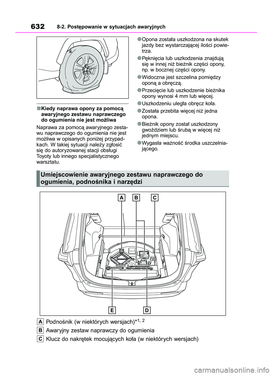 TOYOTA RAV4 2020 Instrukcja obsługi (in Polish) Kiedy naprawa opony za pomocà
awaryjnego zestawu naprawczego
do ogumienia nie jest mo˝liwa
Naprawa za pomocà awaryjnego zesta-
wu naprawczego do ogumienia nie jest
mo˝liwa w opisanych poni˝ej prz TOYOTA RAV4 2020 Instrukcja obsługi (in Polish) Kiedy naprawa opony za pomocà
awaryjnego zestawu naprawczego
do ogumienia nie jest mo˝liwa
Naprawa za pomocà awaryjnego zesta-
wu naprawczego do ogumienia nie jest
mo˝liwa w opisanych poni˝ej prz