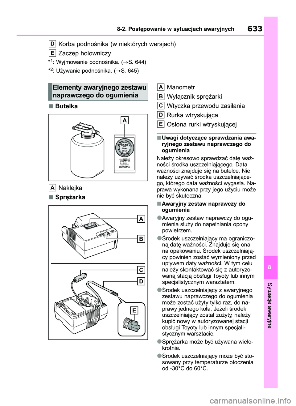 TOYOTA RAV4 2020 Instrukcja obsługi (in Polish) Butelka
Naklejka
Spr´˝arkaManometr
Wy∏àcznik spr´˝arki
Wtyczka przewodu zasilania
Rurka wtryskujàca
Os∏ona rurki wtryskujàcej
Uwagi dotyczàce sprawdzania awa-
ryjnego zestawu naprawczego d TOYOTA RAV4 2020 Instrukcja obsługi (in Polish) Butelka
Naklejka
Spr´˝arkaManometr
Wy∏àcznik spr´˝arki
Wtyczka przewodu zasilania
Rurka wtryskujàca
Os∏ona rurki wtryskujàcej
Uwagi dotyczàce sprawdzania awa-
ryjnego zestawu naprawczego d