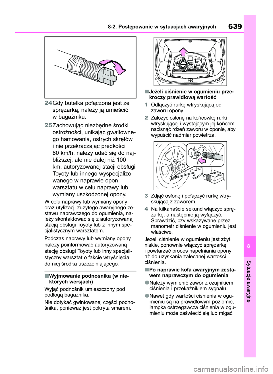 TOYOTA RAV4 2020 Instrukcja obsługi (in Polish) 24Gdy butelka po∏àczona jest ze
spr´˝arkà, nale˝y jà umieÊciç
w baga˝niku.
25Zachowujàc niezb´dne Êrodki
ostro˝noÊci, unikajàc gwa∏towne-
go hamowania, ostrych skr´tów
i nie przek TOYOTA RAV4 2020 Instrukcja obsługi (in Polish) 24Gdy butelka po∏àczona jest ze
spr´˝arkà, nale˝y jà umieÊciç
w baga˝niku.
25Zachowujàc niezb´dne Êrodki
ostro˝noÊci, unikajàc gwa∏towne-
go hamowania, ostrych skr´tów
i nie przek