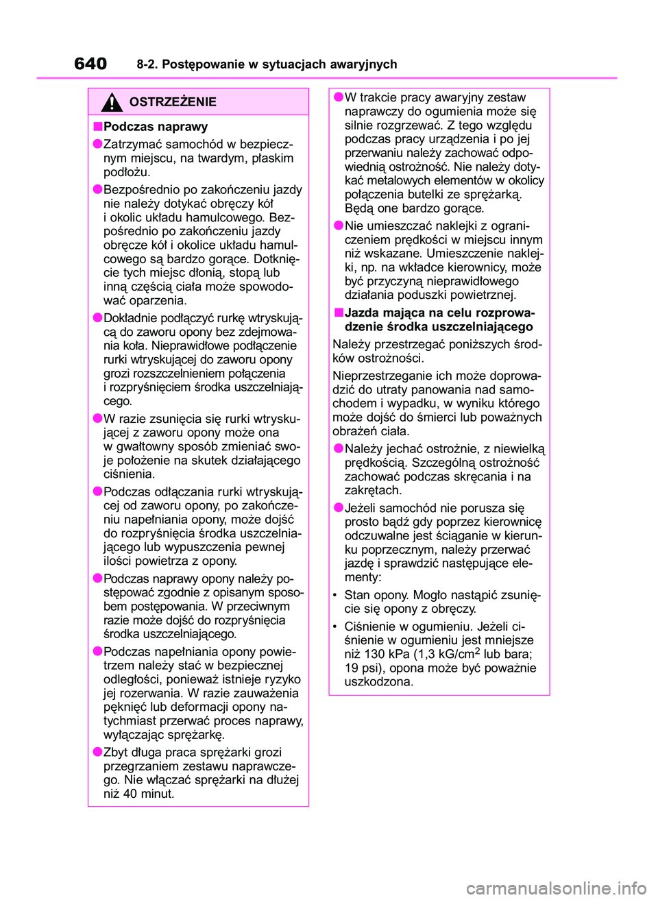 TOYOTA RAV4 2020 Instrukcja obsługi (in Polish) 6408-2. Post´powanie w sytuacjach awaryjnych
OSTRZE˚ENIE
Podczas naprawy
Zatrzymaç samochód w bezpiecz-
nym miejscu, na twardym, p∏askim
pod∏o˝u.
BezpoÊrednio po zakoƒczeniu jazdy
nie nale TOYOTA RAV4 2020 Instrukcja obsługi (in Polish) 6408-2. Post´powanie w sytuacjach awaryjnych
OSTRZE˚ENIE
Podczas naprawy
Zatrzymaç samochód w bezpiecz-
nym miejscu, na twardym, p∏askim
pod∏o˝u.
BezpoÊrednio po zakoƒczeniu jazdy
nie nale