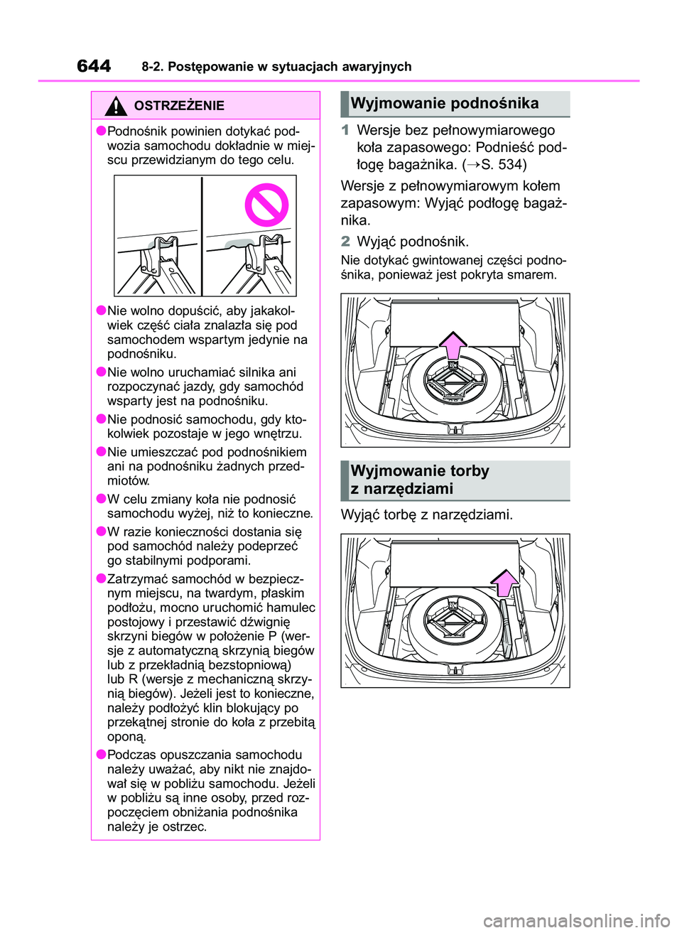 TOYOTA RAV4 2020  Instrukcja obsługi (in Polish) 1Wersje bez pe∏nowymiarowego
ko∏a zapasowego: PodnieÊç pod-
∏og´ baga˝nika. (
S. 534)
Wersje z pe∏nowymiarowym ko∏em
zapasowym: Wyjàç pod∏og´ baga˝-
nika.
2Wyjàç podnoÊnik.
Nie