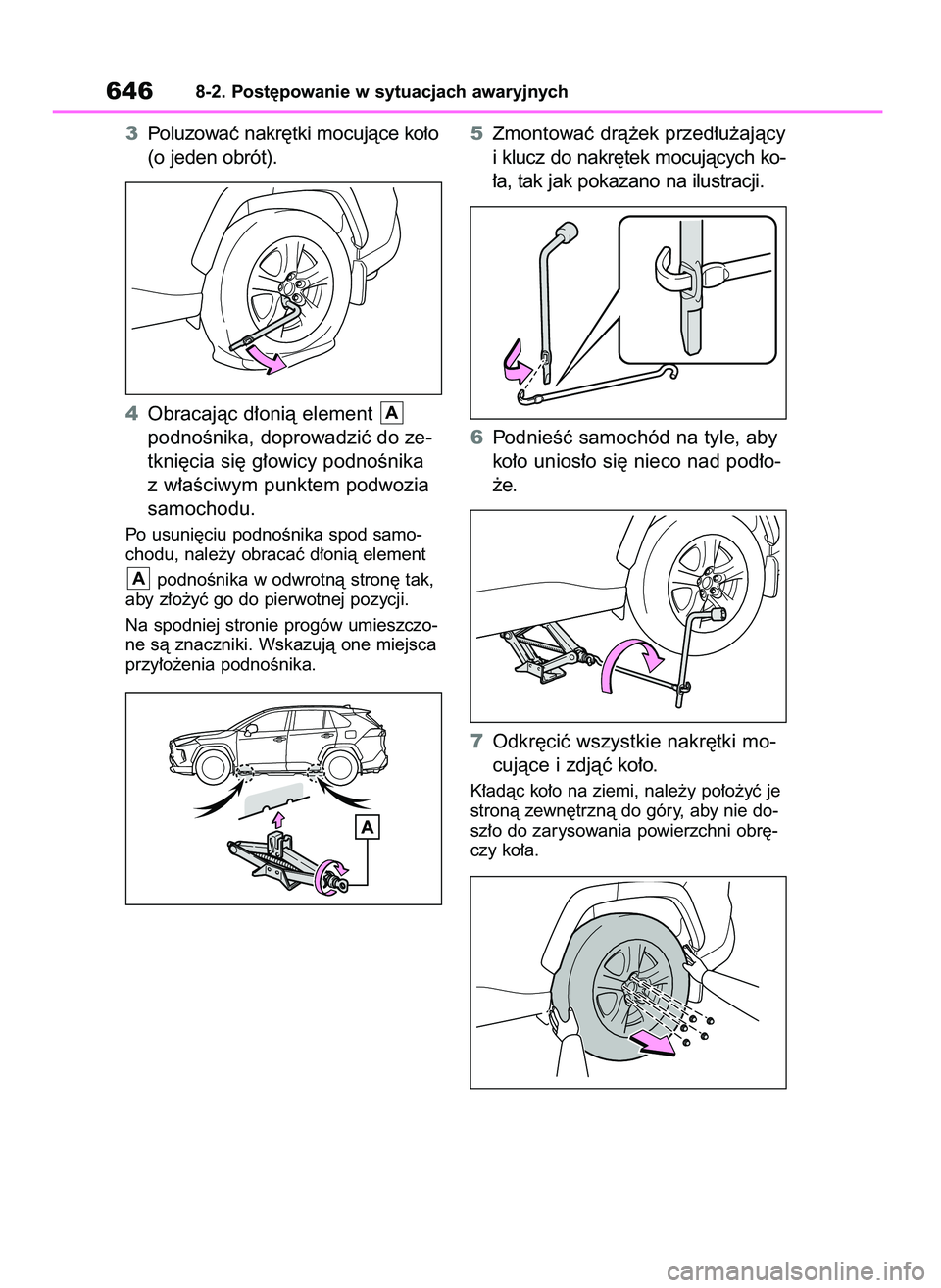 TOYOTA RAV4 2020  Instrukcja obsługi (in Polish) 3Poluzowaç nakr´tki mocujàce ko∏o
(o jeden obrót).
4Obracajàc d∏onià element 
podnoÊnika, doprowadziç do ze-
tkni´cia si´ g∏owicy podnoÊnika
z w∏aÊciwym punktem podwozia
samochodu.