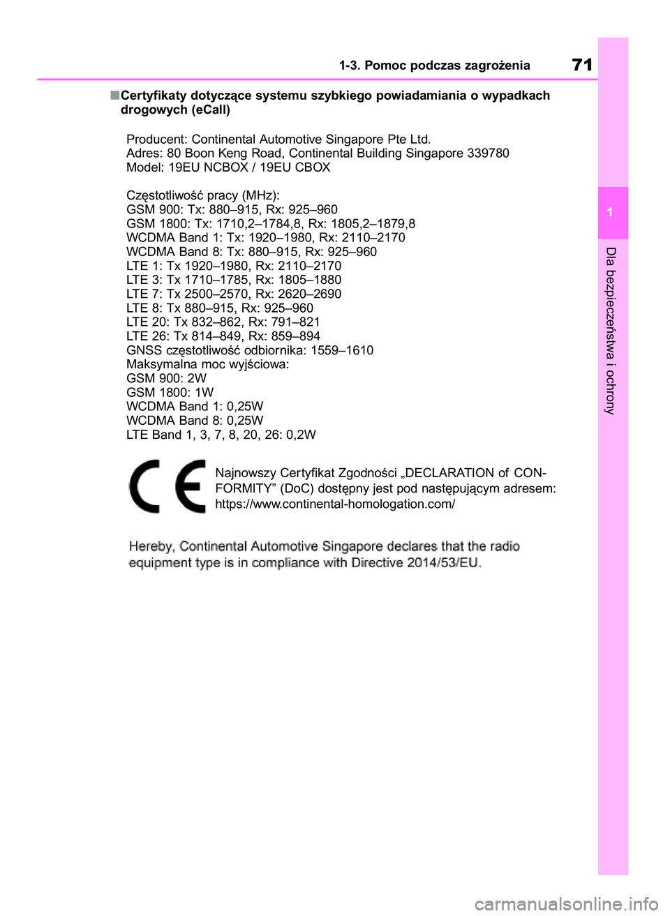 TOYOTA RAV4 2020 Instrukcja obsługi (in Polish) Certyfikaty dotyczàce systemu szybkiego powiadamiania o wypadkach
drogowych (eCall)
Dla bezpieczeƒstwa i ochrony
1-3. Pomoc podczas zagro˝enia71
1
Producent: Continental Automotive Singapore Pte L TOYOTA RAV4 2020 Instrukcja obsługi (in Polish) Certyfikaty dotyczàce systemu szybkiego powiadamiania o wypadkach
drogowych (eCall)
Dla bezpieczeƒstwa i ochrony
1-3. Pomoc podczas zagro˝enia71
1
Producent: Continental Automotive Singapore Pte L