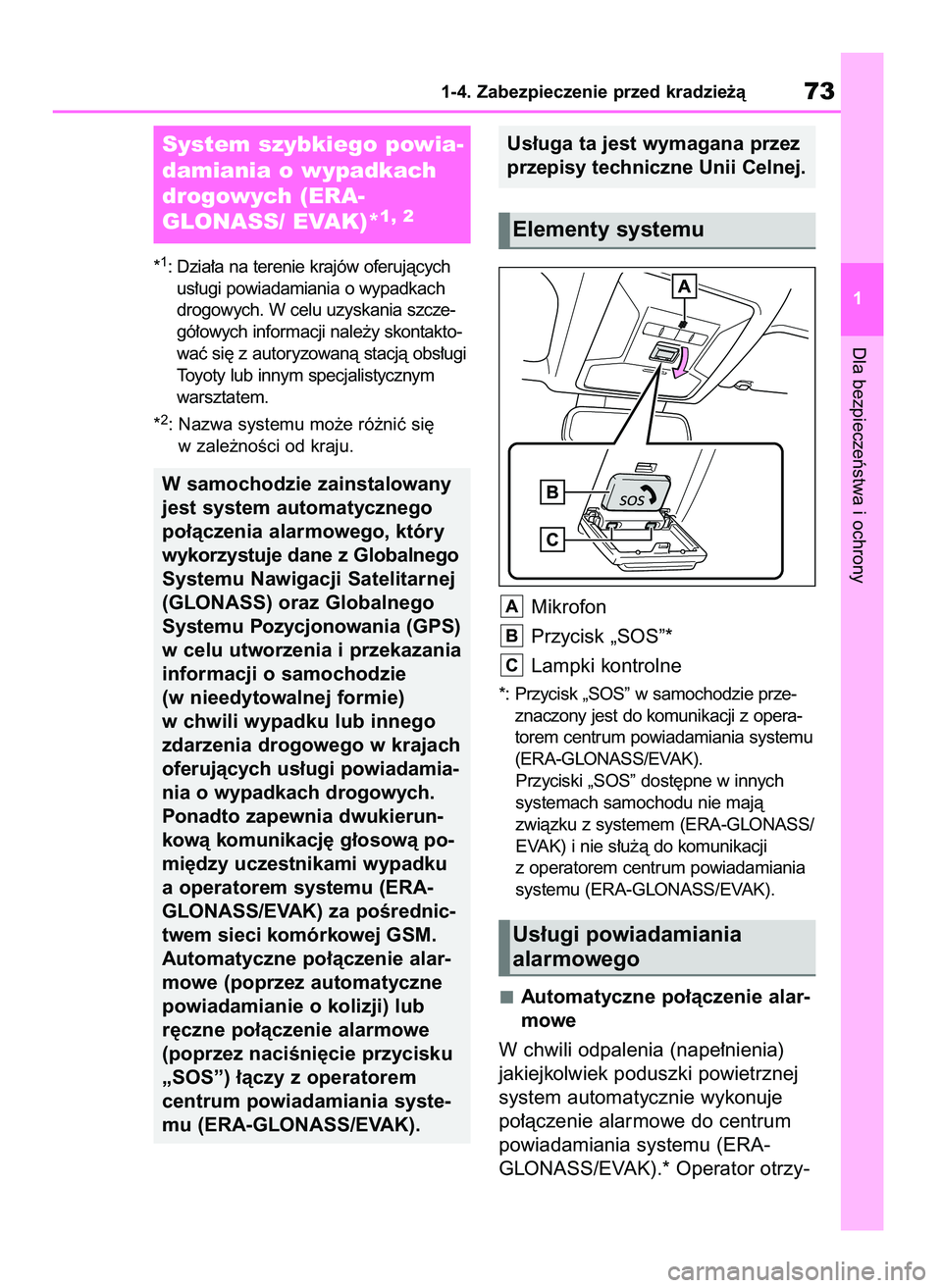 TOYOTA RAV4 2020 Instrukcja obsługi (in Polish) *1: Dzia∏a na terenie krajów oferujàcych
us∏ugi powiadamiania o wypadkach
drogowych. W celu uzyskania szcze-
gó∏owych informacji nale˝y skontakto-
waç si´ z autoryzowanà stacjà obs∏ugi TOYOTA RAV4 2020 Instrukcja obsługi (in Polish) *1: Dzia∏a na terenie krajów oferujàcych
us∏ugi powiadamiania o wypadkach
drogowych. W celu uzyskania szcze-
gó∏owych informacji nale˝y skontakto-
waç si´ z autoryzowanà stacjà obs∏ugi