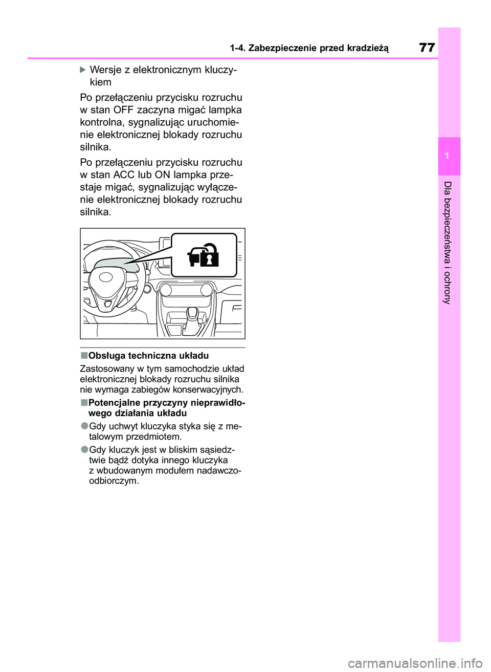 TOYOTA RAV4 2020 Instrukcja obsługi (in Polish) óWersje z elektronicznym kluczy-
kiem
Po prze∏àczeniu przycisku rozruchu
w stan OFF zaczyna migaç lampka
kontrolna, sygnalizujàc uruchomie-
nie elektronicznej blokady rozruchu
silnika.
Po prze TOYOTA RAV4 2020 Instrukcja obsługi (in Polish) óWersje z elektronicznym kluczy-
kiem
Po prze∏àczeniu przycisku rozruchu
w stan OFF zaczyna migaç lampka
kontrolna, sygnalizujàc uruchomie-
nie elektronicznej blokady rozruchu
silnika.
Po prze