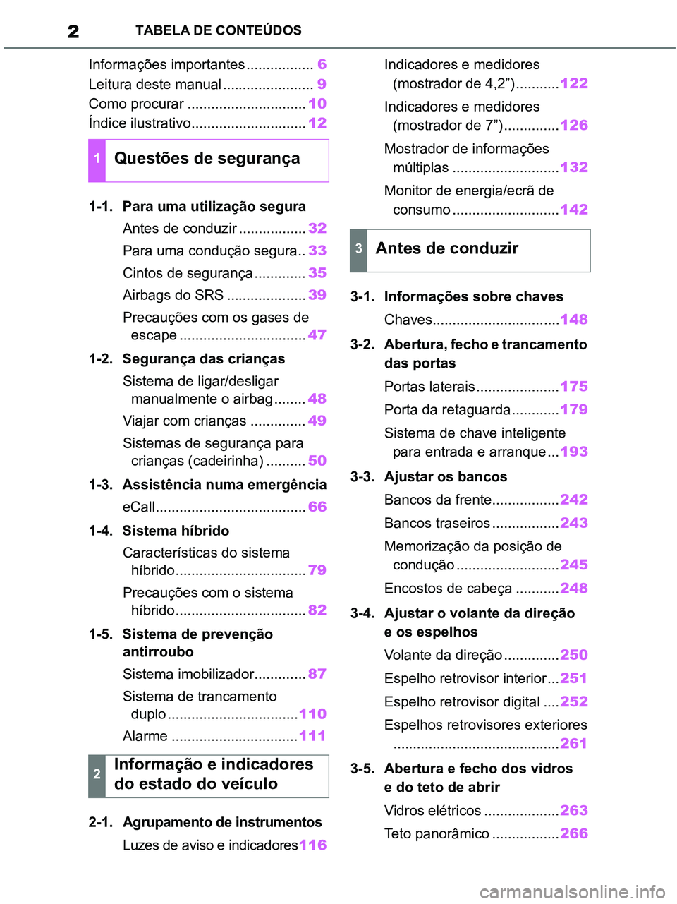 TOYOTA RAV4 2020  Manual de utilização (in Portuguese) 2TABELA DE CONTEÚDOS
Informações importantes .................6
Leitura deste manual .......................9
Como procurar ..............................10
Índice ilustrativo.....................