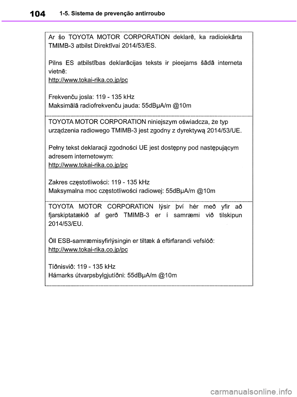TOYOTA RAV4 2020  Manual de utilização (in Portuguese) 1041-5. Sistema de prevenção antirroubo
pM_RAV4-HV_OM_OM42D32PT.book  Page 104  Wednesday, January 27, 2021  6:28 PM 