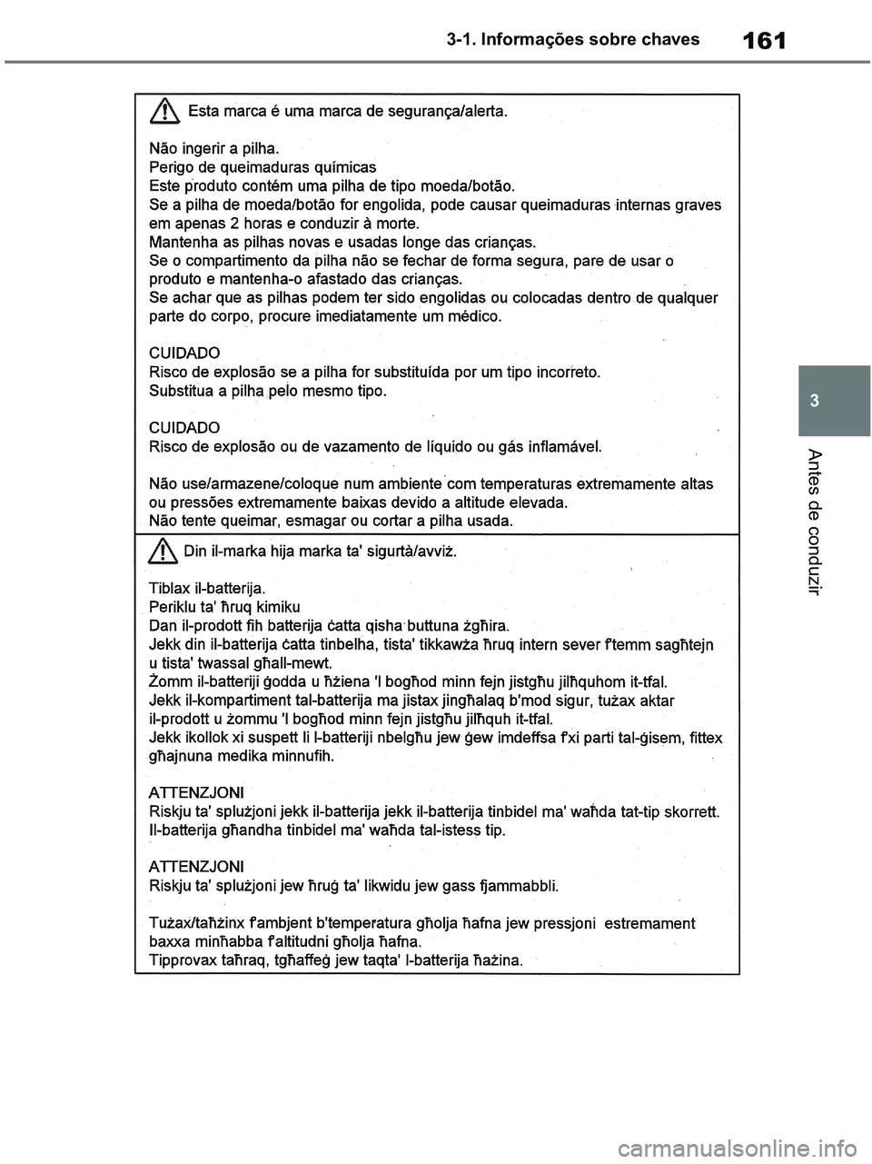 TOYOTA RAV4 2020  Manual de utilização (in Portuguese) 161
3 3-1. Informações sobre chaves
Antes de conduzir
pM_RAV4-HV_OM_OM42D32PT.book  Page 161  Wednesday, January 27, 2021  6:28 PM 