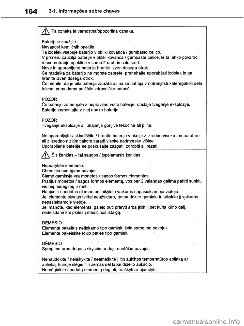 TOYOTA RAV4 2020  Manual de utilização (in Portuguese) 1643-1. Informações sobre chaves
pM_RAV4-HV_OM_OM42D32PT.book  Page 164  Wednesday, January 27, 2021  6:28 PM 