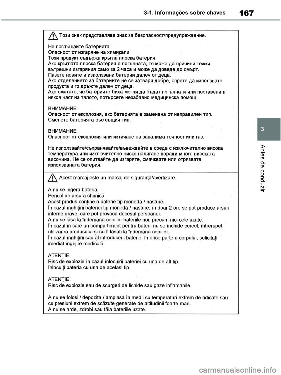 TOYOTA RAV4 2020  Manual de utilização (in Portuguese) 167
3 3-1. Informações sobre chaves
Antes de conduzir
pM_RAV4-HV_OM_OM42D32PT.book  Page 167  Wednesday, January 27, 2021  6:28 PM 