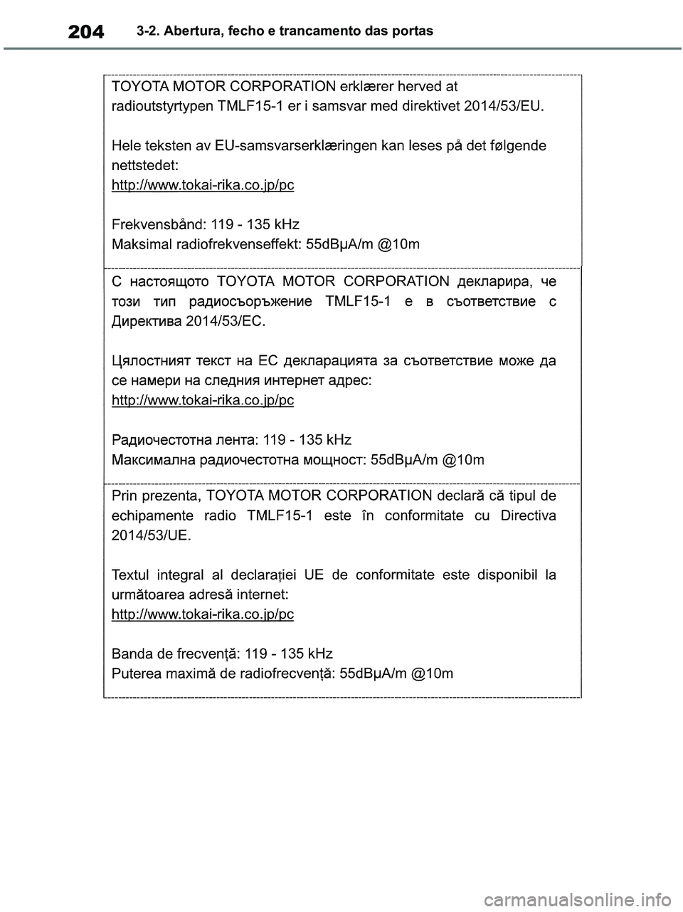 TOYOTA RAV4 2020  Manual de utilização (in Portuguese) 2043-2. Abertura, fecho e trancamento das portas
pM_RAV4-HV_OM_OM42D32PT.book  Page 204  Wednesday, January 27, 2021  6:28 PM 