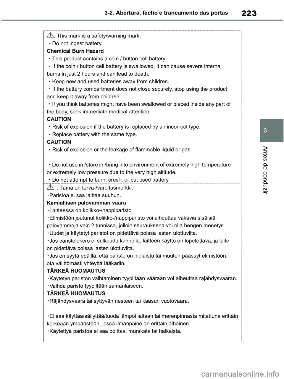 TOYOTA RAV4 2020  Manual de utilização (in Portuguese) 223
3 3-2. Abertura, fecho e trancamento das portas
Antes de conduzir
pM_RAV4-HV_OM_OM42D32PT.book  Page 223  Wednesday, January 27, 2021  6:28 PM 
