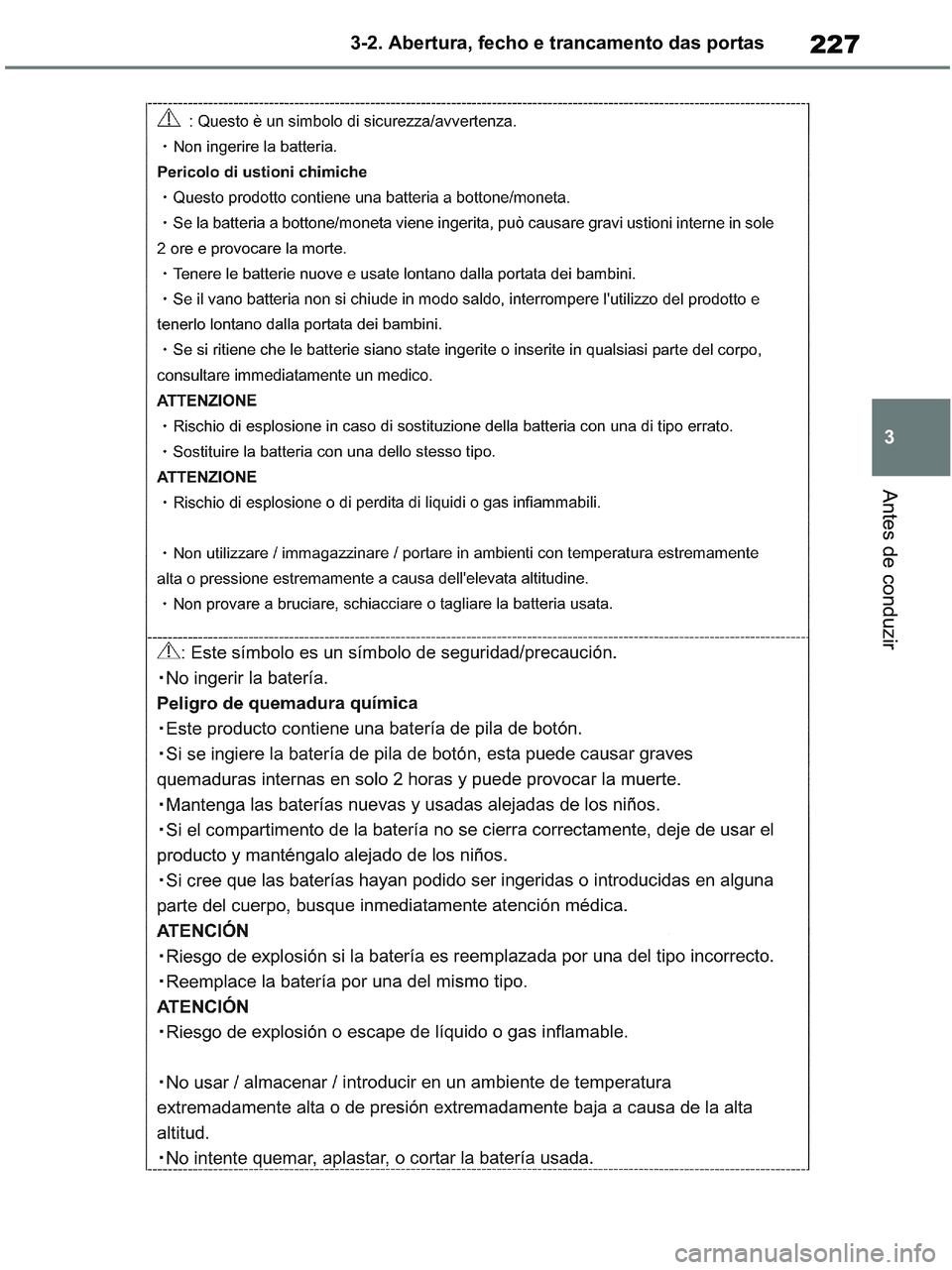 TOYOTA RAV4 2020  Manual de utilização (in Portuguese) 227
3 3-2. Abertura, fecho e trancamento das portas
Antes de conduzir
pM_RAV4-HV_OM_OM42D32PT.book  Page 227  Wednesday, January 27, 2021  6:28 PM 