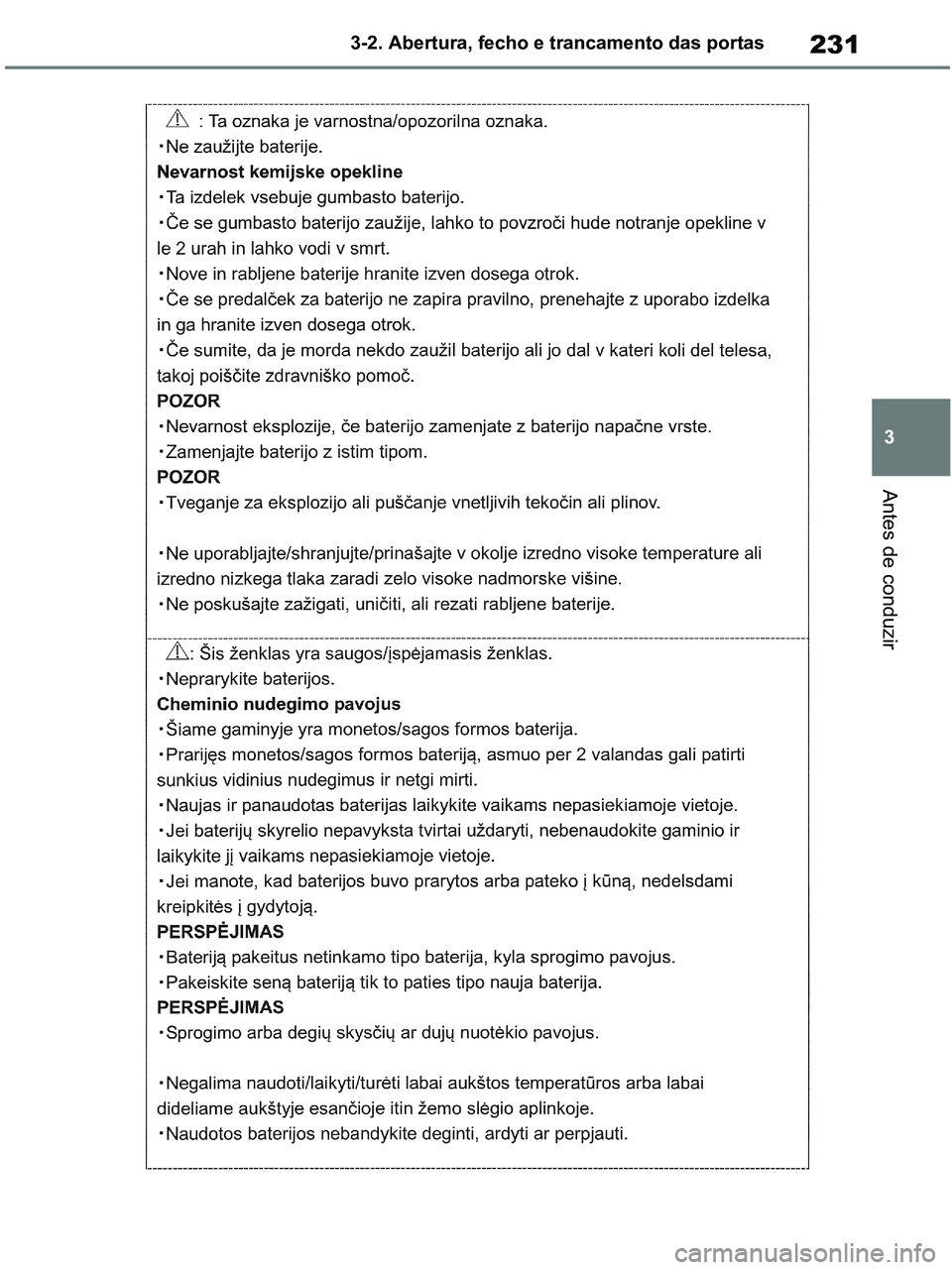 TOYOTA RAV4 2020  Manual de utilização (in Portuguese) 231
3 3-2. Abertura, fecho e trancamento das portas
Antes de conduzir
pM_RAV4-HV_OM_OM42D32PT.book  Page 231  Wednesday, January 27, 2021  6:28 PM 
