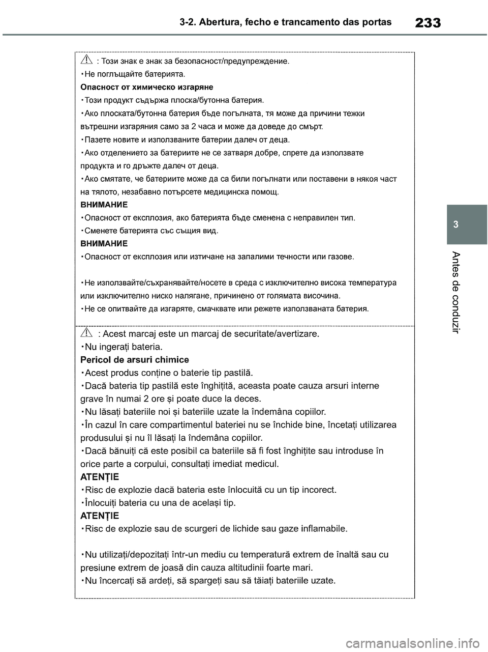 TOYOTA RAV4 2020  Manual de utilização (in Portuguese) 233
3 3-2. Abertura, fecho e trancamento das portas
Antes de conduzir
pM_RAV4-HV_OM_OM42D32PT.book  Page 233  Wednesday, January 27, 2021  6:28 PM 