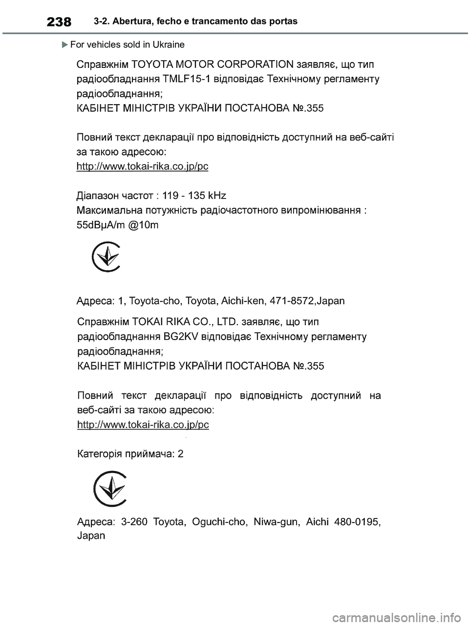 TOYOTA RAV4 2020  Manual de utilização (in Portuguese) 2383-2. Abertura, fecho e trancamento das portas
For vehicles sold in Ukraine
pM_RAV4-HV_OM_OM42D32PT.book  Page 238  Wednesday, January 27, 2021  6:28 PM 