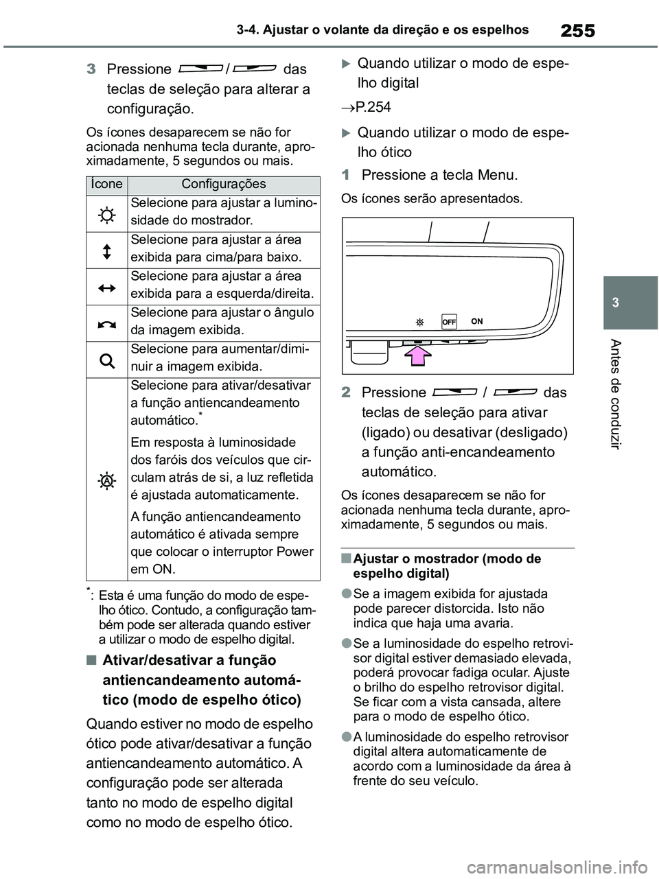 TOYOTA RAV4 2020 Manual de utilização (in Portuguese) 255
3 3-4. Ajustar o volante da direção e os espelhos
Antes de conduzir
3Pressione / das
teclas de seleção para alterar a
configuração.
Os ícones desaparecem se não for
acionada nenhuma t TOYOTA RAV4 2020 Manual de utilização (in Portuguese) 255
3 3-4. Ajustar o volante da direção e os espelhos
Antes de conduzir
3Pressione / das
teclas de seleção para alterar a
configuração.
Os ícones desaparecem se não for
acionada nenhuma t