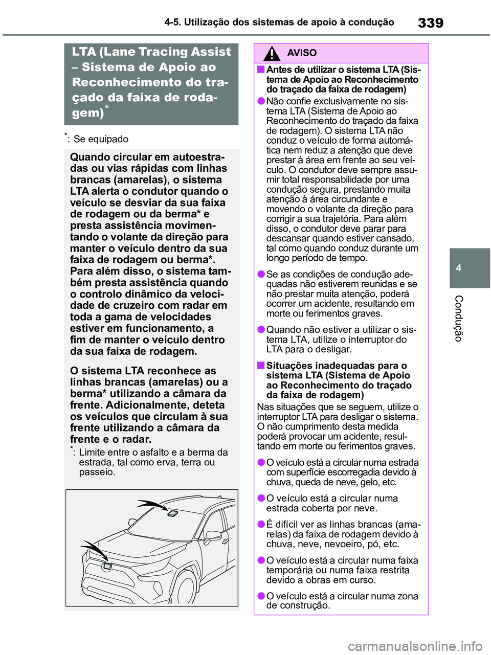 TOYOTA RAV4 2020 Manual de utilização (in Portuguese) 339
4 4-5. Utilização dos sistemas de apoio à condução
Condução
*: Se equipado
LTA (Lane Tracing Assist
– Sistema de Apoio ao
Reconhecimento do tra-
çado da faixa de roda-
gem)
*
Quando ci TOYOTA RAV4 2020 Manual de utilização (in Portuguese) 339
4 4-5. Utilização dos sistemas de apoio à condução
Condução
*: Se equipado
LTA (Lane Tracing Assist
– Sistema de Apoio ao
Reconhecimento do tra-
çado da faixa de roda-
gem)
*
Quando ci