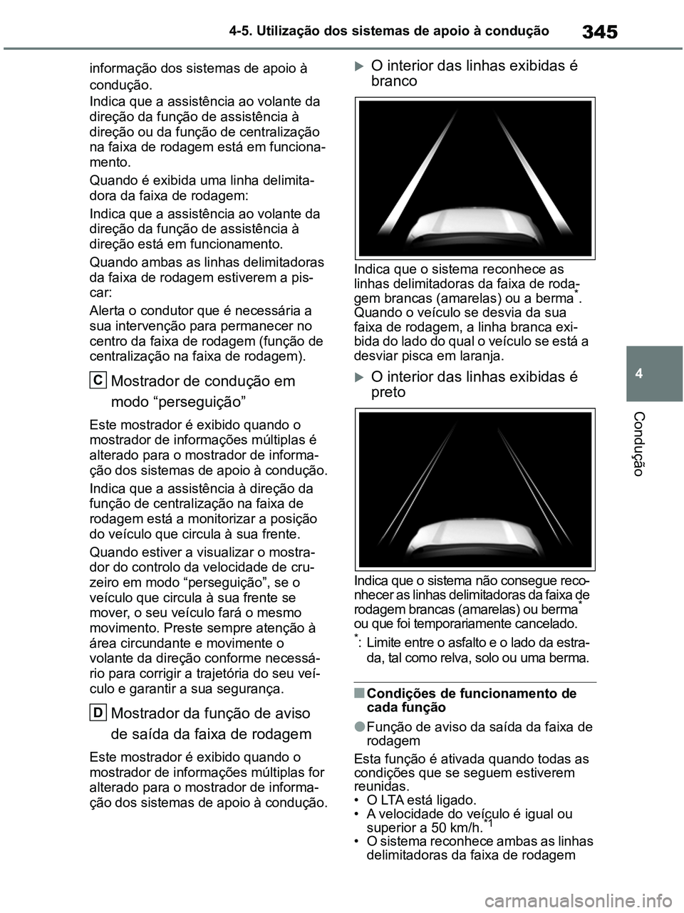 TOYOTA RAV4 2020 Manual de utilização (in Portuguese) 345
4 4-5. Utilização dos sistemas de apoio à condução
Condução
informação dos sistemas de apoio à
condução.
Indica que a assistência ao volante da
direção da função de assistência TOYOTA RAV4 2020 Manual de utilização (in Portuguese) 345
4 4-5. Utilização dos sistemas de apoio à condução
Condução
informação dos sistemas de apoio à
condução.
Indica que a assistência ao volante da
direção da função de assistência
