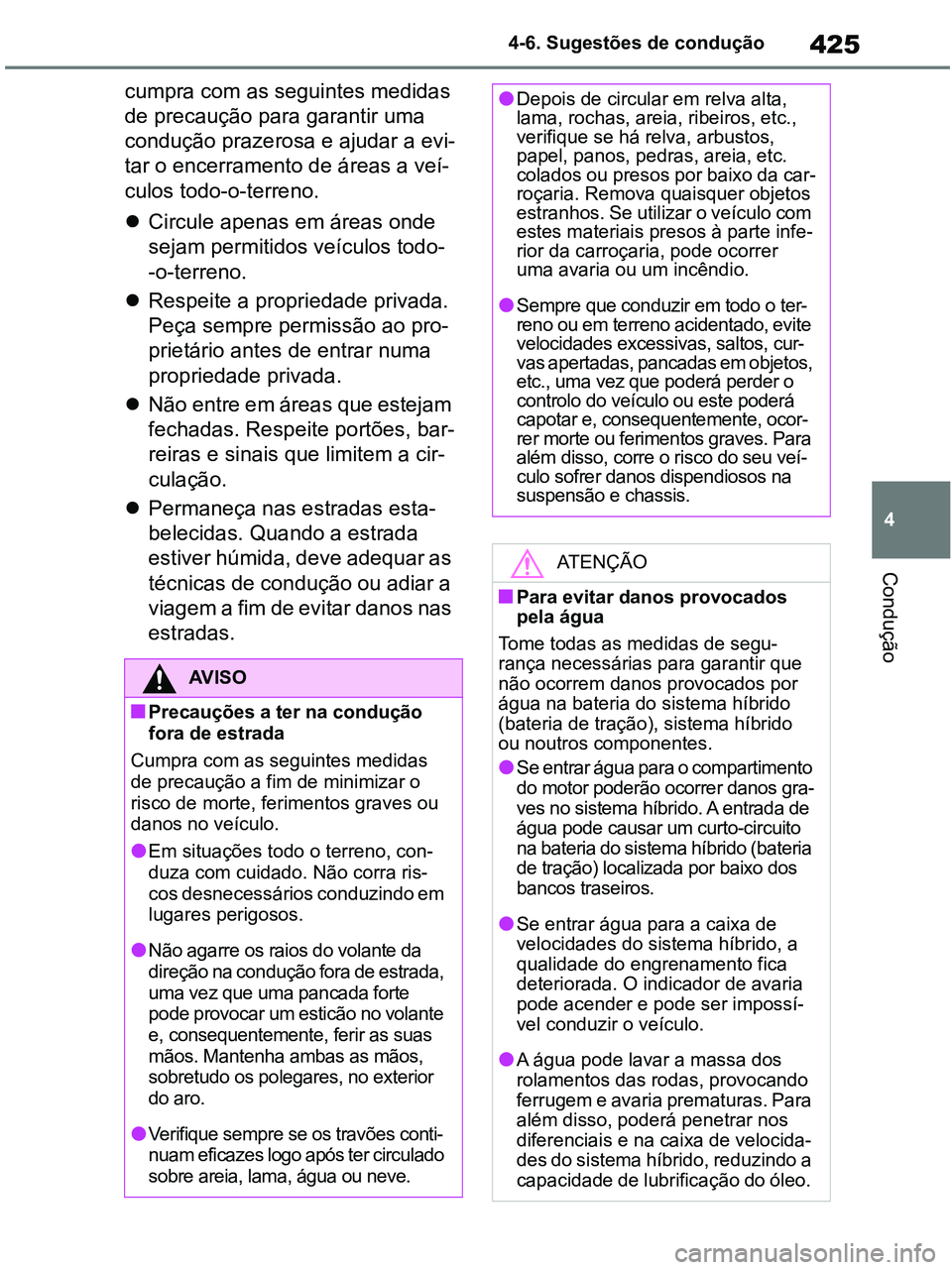 TOYOTA RAV4 2020 Manual de utilização (in Portuguese) 425
4 4-6. Sugestões de condução
Condução
cumpra com as seguintes medidas
de precaução para garantir uma
condução prazerosa e ajudar a evi-
tar o encerramento de áreas a veí-
culos todo-o TOYOTA RAV4 2020 Manual de utilização (in Portuguese) 425
4 4-6. Sugestões de condução
Condução
cumpra com as seguintes medidas
de precaução para garantir uma
condução prazerosa e ajudar a evi-
tar o encerramento de áreas a veí-
culos todo-o