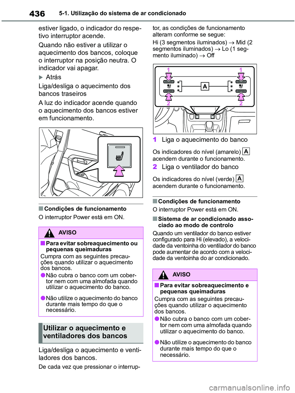 TOYOTA RAV4 2020 Manual de utilização (in Portuguese) 4365-1. Utilização do sistema de ar condicionado
estiver ligado, o indicador do respe-
tivo interruptor acende.
Quando não estiver a utilizar o
aquecimento dos bancos, coloque
o interruptor na p TOYOTA RAV4 2020 Manual de utilização (in Portuguese) 4365-1. Utilização do sistema de ar condicionado
estiver ligado, o indicador do respe-
tivo interruptor acende.
Quando não estiver a utilizar o
aquecimento dos bancos, coloque
o interruptor na p