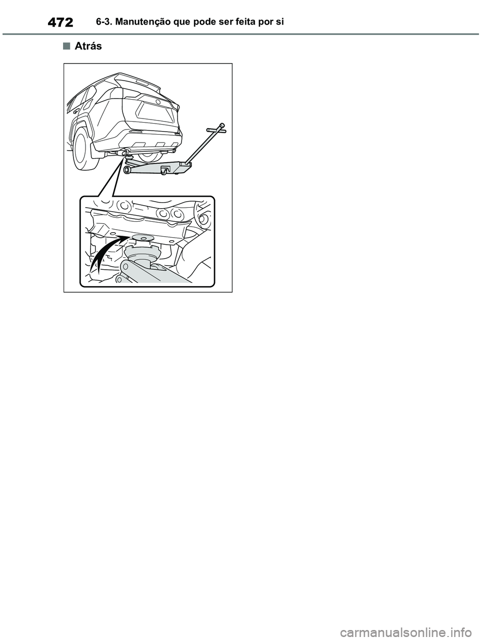TOYOTA RAV4 2020 Manual de utilização (in Portuguese) 4726-3. Manutenção que pode ser feita por si
■Atrás
pM_RAV4-HV_OM_OM42D32PT.book Page 472 Wednesday, January 27, 2021 6:28 PM TOYOTA RAV4 2020 Manual de utilização (in Portuguese) 4726-3. Manutenção que pode ser feita por si
■Atrás
pM_RAV4-HV_OM_OM42D32PT.book Page 472 Wednesday, January 27, 2021 6:28 PM