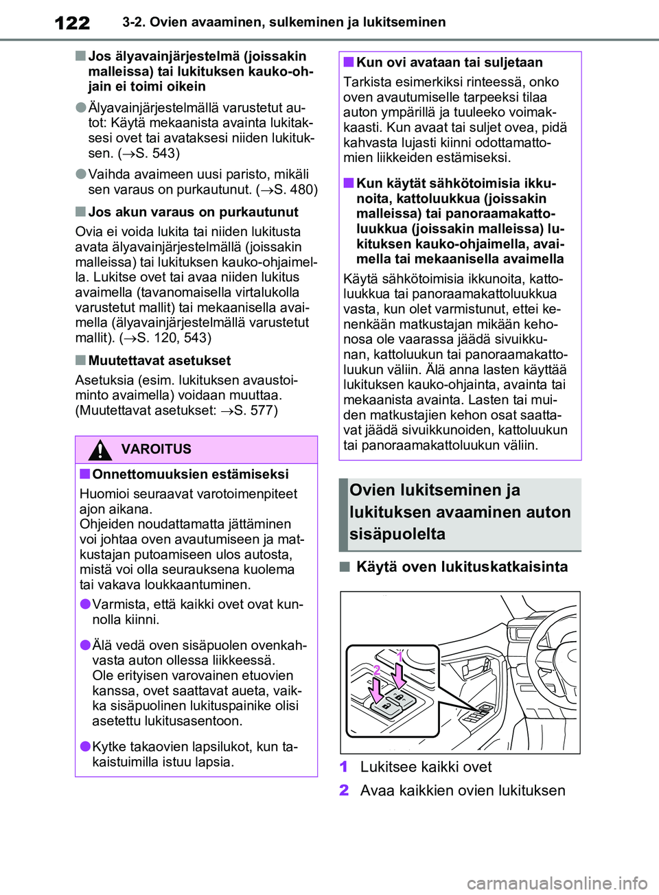 TOYOTA RAV4 2020 Omistajan Käsikirja (in Finnish) 1223-2. Ovien avaaminen, sulkeminen ja lukitseminen
nJos älyavainjärjestelmä (joissakin
malleissa) tai lukituksen kauko-oh-
jain ei toimi oikein
lÄlyavainjärjestelmällä varustetut au-
tot: Kä TOYOTA RAV4 2020 Omistajan Käsikirja (in Finnish) 1223-2. Ovien avaaminen, sulkeminen ja lukitseminen
nJos älyavainjärjestelmä (joissakin
malleissa) tai lukituksen kauko-oh-
jain ei toimi oikein
lÄlyavainjärjestelmällä varustetut au-
tot: Kä