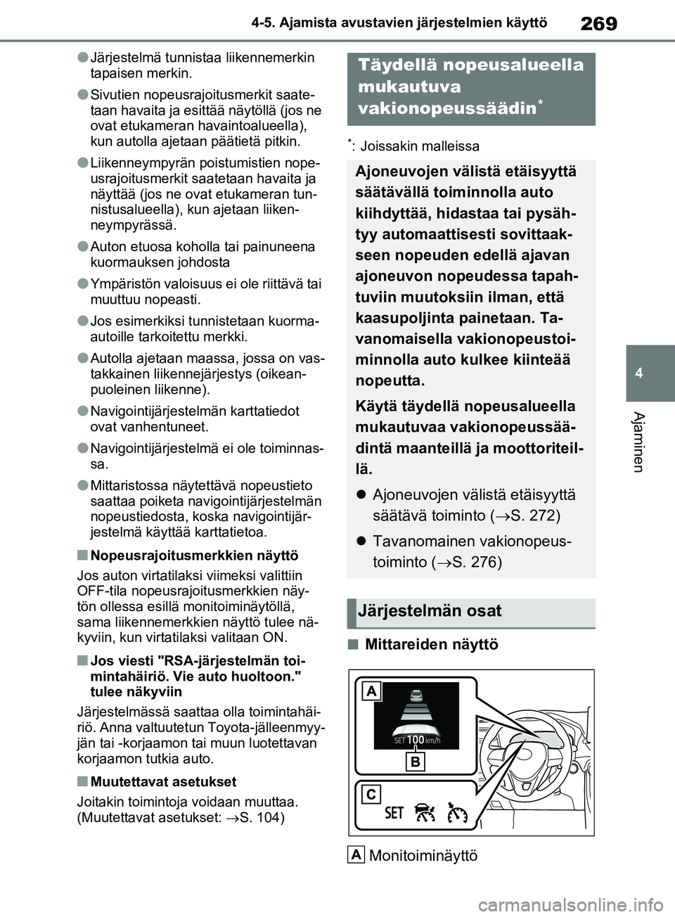 TOYOTA RAV4 2020 Omistajan Käsikirja (in Finnish) 269
4
4-5. Ajamista avustavien järjestelmien käyttö
Ajaminen
lJärjestelmä tunnistaa liikennemerkin
tapaisen merkin.
lSivutien nopeusrajoitusmerkit saate-
taan havaita ja esittää näytöllä (j TOYOTA RAV4 2020 Omistajan Käsikirja (in Finnish) 269
4
4-5. Ajamista avustavien järjestelmien käyttö
Ajaminen
lJärjestelmä tunnistaa liikennemerkin
tapaisen merkin.
lSivutien nopeusrajoitusmerkit saate-
taan havaita ja esittää näytöllä (j