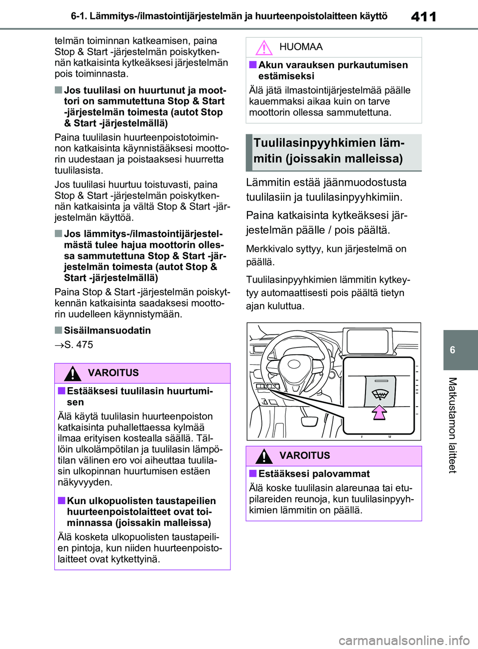 TOYOTA RAV4 2020 Omistajan Käsikirja (in Finnish) 411
6
6-1. Lämmitys-/ilmastoin
tijärjestelmän ja huurteenpoistolaitteen käyttö
Matkustamon laitteet
telmän toiminnan katkeamisen, paina
Stop & Start -järjestelmän poiskytken-
nän katkaisinta TOYOTA RAV4 2020 Omistajan Käsikirja (in Finnish) 411
6
6-1. Lämmitys-/ilmastoin
tijärjestelmän ja huurteenpoistolaitteen käyttö
Matkustamon laitteet
telmän toiminnan katkeamisen, paina
Stop & Start -järjestelmän poiskytken-
nän katkaisinta