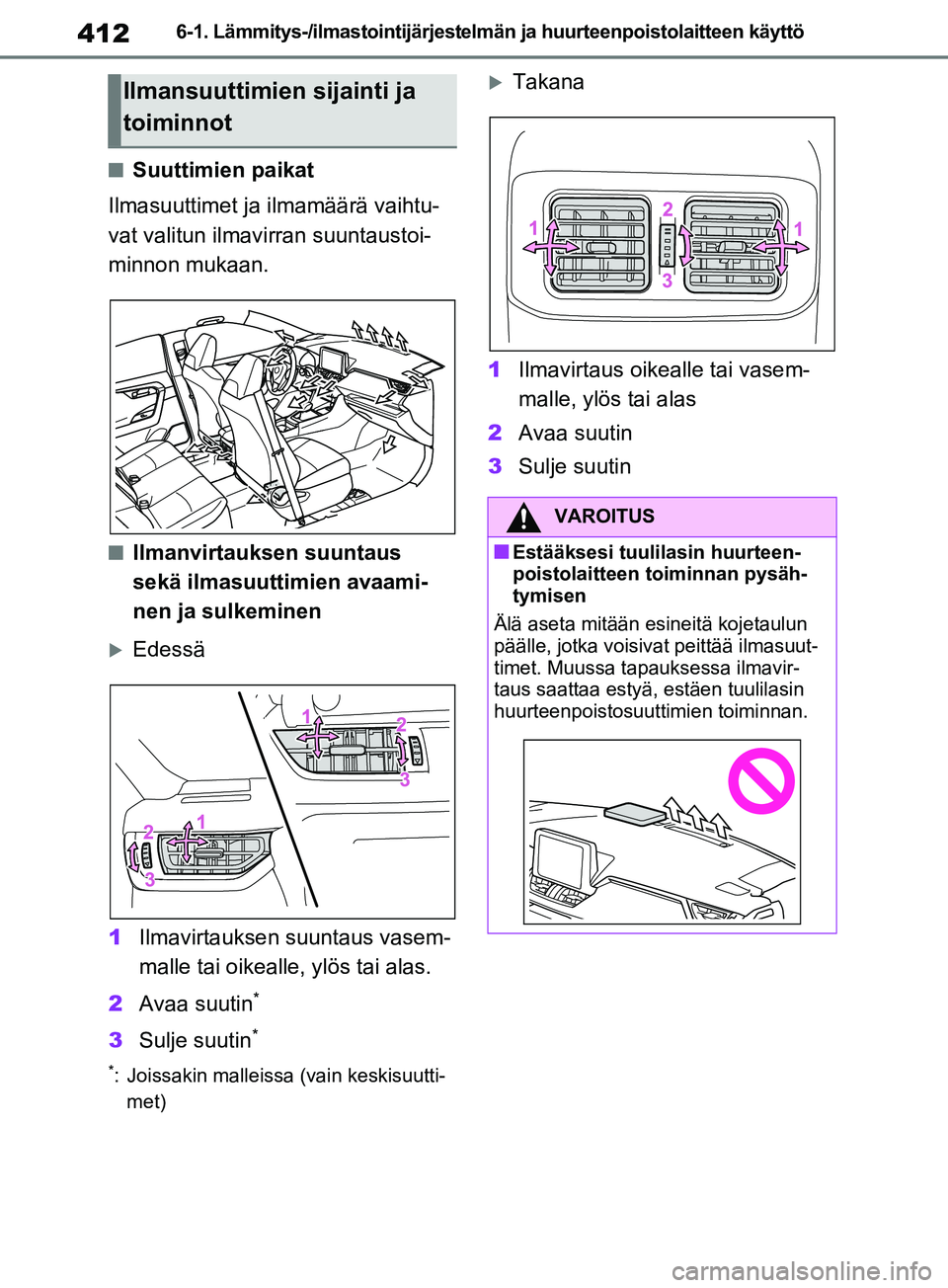 TOYOTA RAV4 2020 Omistajan Käsikirja (in Finnish) 4126-1. Lämmitys-/ilmastointijärjestelmän ja huurteenpoistolaitteen käyttö
nSuuttimien paikat
Ilmasuuttimet ja ilmamäärä vaihtu-
vat valitun ilmavirran suuntaustoi-
minnon mukaan.
nIlmanvirtau TOYOTA RAV4 2020 Omistajan Käsikirja (in Finnish) 4126-1. Lämmitys-/ilmastointijärjestelmän ja huurteenpoistolaitteen käyttö
nSuuttimien paikat
Ilmasuuttimet ja ilmamäärä vaihtu-
vat valitun ilmavirran suuntaustoi-
minnon mukaan.
nIlmanvirtau
