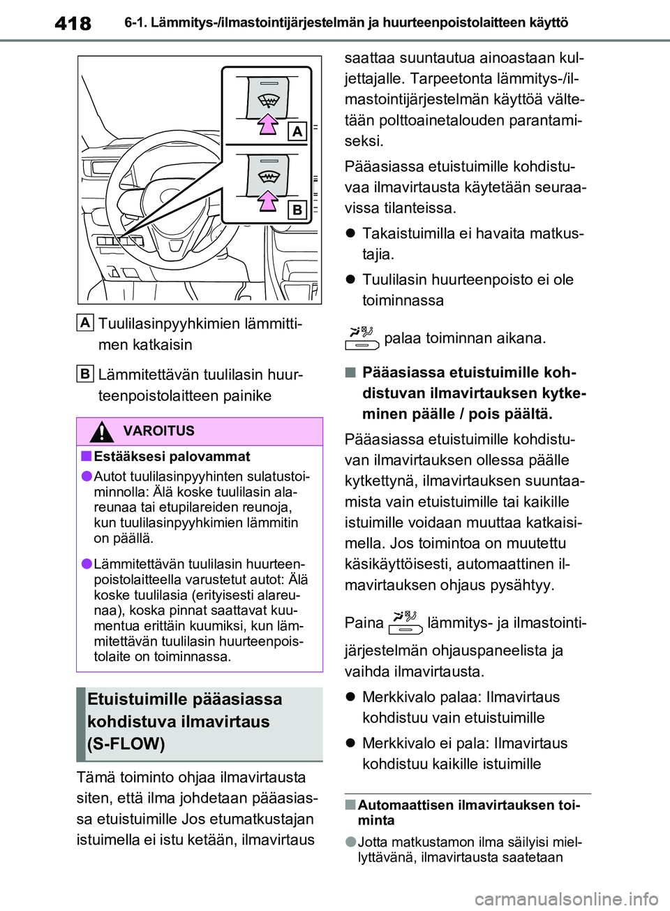 TOYOTA RAV4 2020 Omistajan Käsikirja (in Finnish) 4186-1. Lämmitys-/ilmastointijärjestelmän ja huurteenpoistolaitteen käyttö
Tuulilasinpyyhkimien lämmitti-
men katkaisin
Lämmitettävän tuulilasin huur-
teenpoistolaitteen painike
Tämä toimi TOYOTA RAV4 2020 Omistajan Käsikirja (in Finnish) 4186-1. Lämmitys-/ilmastointijärjestelmän ja huurteenpoistolaitteen käyttö
Tuulilasinpyyhkimien lämmitti-
men katkaisin
Lämmitettävän tuulilasin huur-
teenpoistolaitteen painike
Tämä toimi