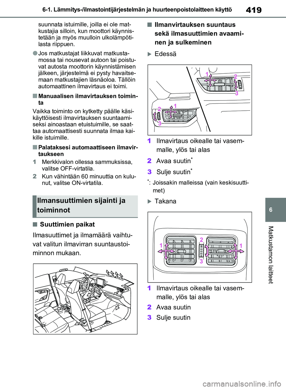 TOYOTA RAV4 2020 Omistajan Käsikirja (in Finnish) 419
6
6-1. Lämmitys-/ilmastoin
tijärjestelmän ja huurteenpoistolaitteen käyttö
Matkustamon laitteet
suunnata istuimille, joilla ei ole mat-
kustajia silloin, kun moottori käynnis-
tetään ja my TOYOTA RAV4 2020 Omistajan Käsikirja (in Finnish) 419
6
6-1. Lämmitys-/ilmastoin
tijärjestelmän ja huurteenpoistolaitteen käyttö
Matkustamon laitteet
suunnata istuimille, joilla ei ole mat-
kustajia silloin, kun moottori käynnis-
tetään ja my
