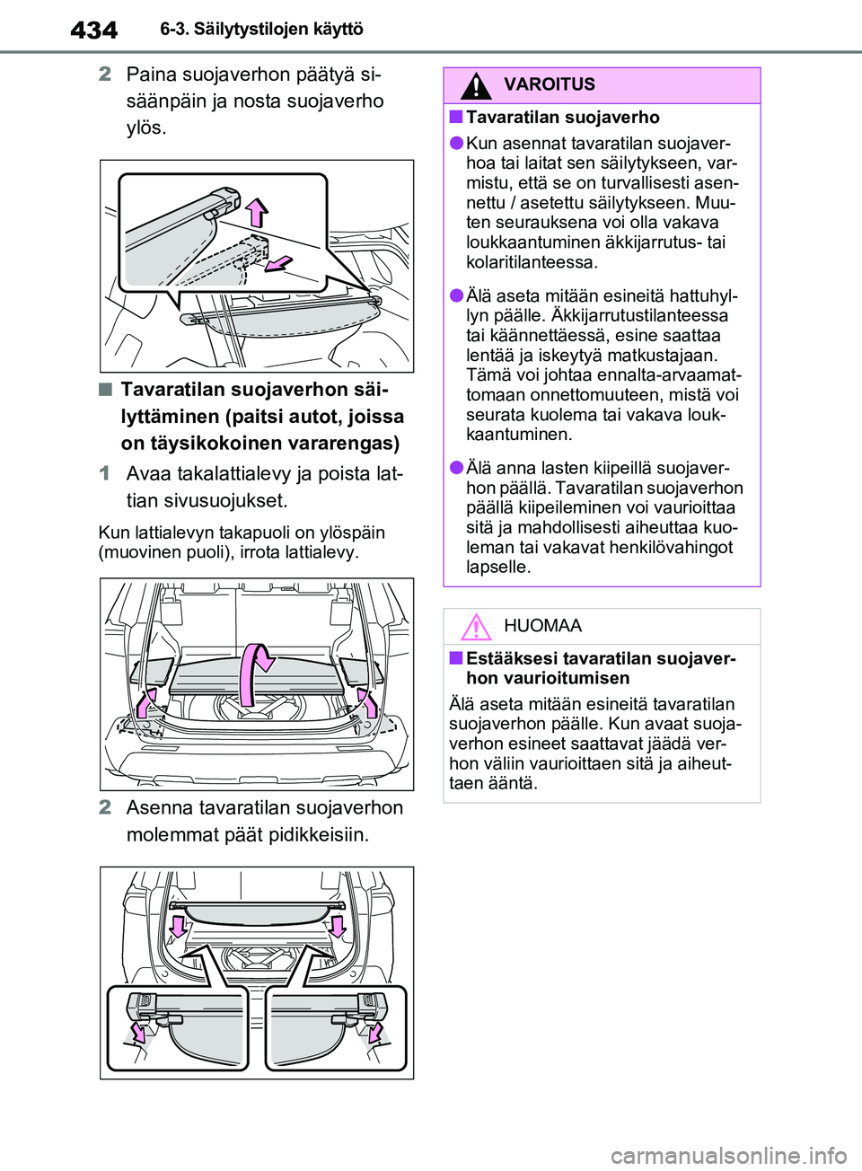TOYOTA RAV4 2020 Omistajan Käsikirja (in Finnish) 4346-3. Säilytystilojen käyttö
2Paina suojaverhon päätyä si-
säänpäin ja nosta suojaverho
ylös.
nTavaratilan suojaverhon säi-
lyttäminen (paitsi autot, joissa
on täysikokoinen vararenga TOYOTA RAV4 2020 Omistajan Käsikirja (in Finnish) 4346-3. Säilytystilojen käyttö
2Paina suojaverhon päätyä si-
säänpäin ja nosta suojaverho
ylös.
nTavaratilan suojaverhon säi-
lyttäminen (paitsi autot, joissa
on täysikokoinen vararenga