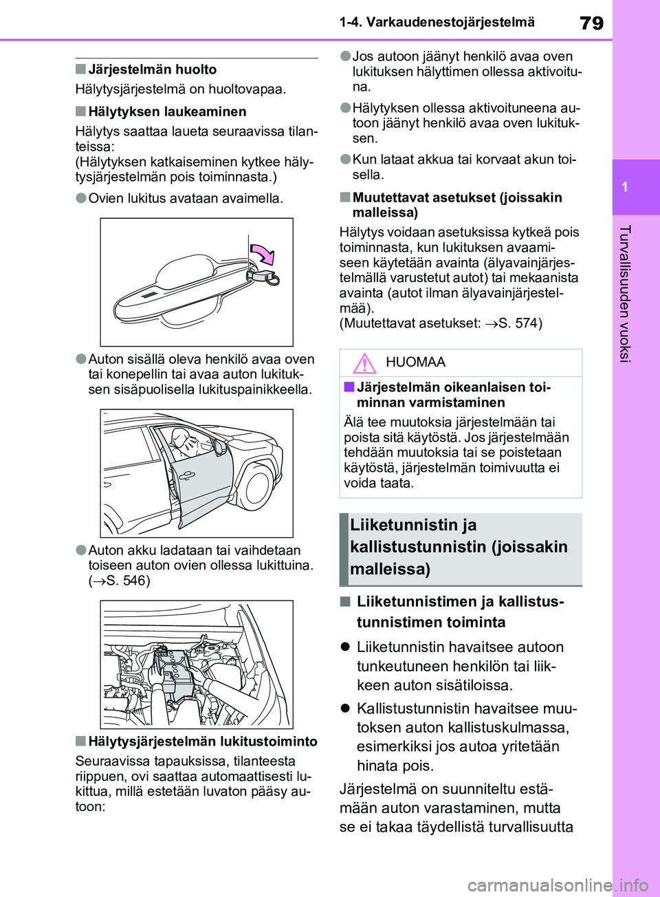 TOYOTA RAV4 2020 Omistajan Käsikirja (in Finnish) 79
1
1-4. Varkaudenestojärjestelmä
Turvallisuuden vuoksi
nJärjestelmän huolto
Hälytysjärjestelmä on huoltovapaa.
nHälytyksen laukeaminen
Hälytys saattaa laueta seuraavissa tilan-
teissa:
(Hä TOYOTA RAV4 2020 Omistajan Käsikirja (in Finnish) 79
1
1-4. Varkaudenestojärjestelmä
Turvallisuuden vuoksi
nJärjestelmän huolto
Hälytysjärjestelmä on huoltovapaa.
nHälytyksen laukeaminen
Hälytys saattaa laueta seuraavissa tilan-
teissa:
(Hä