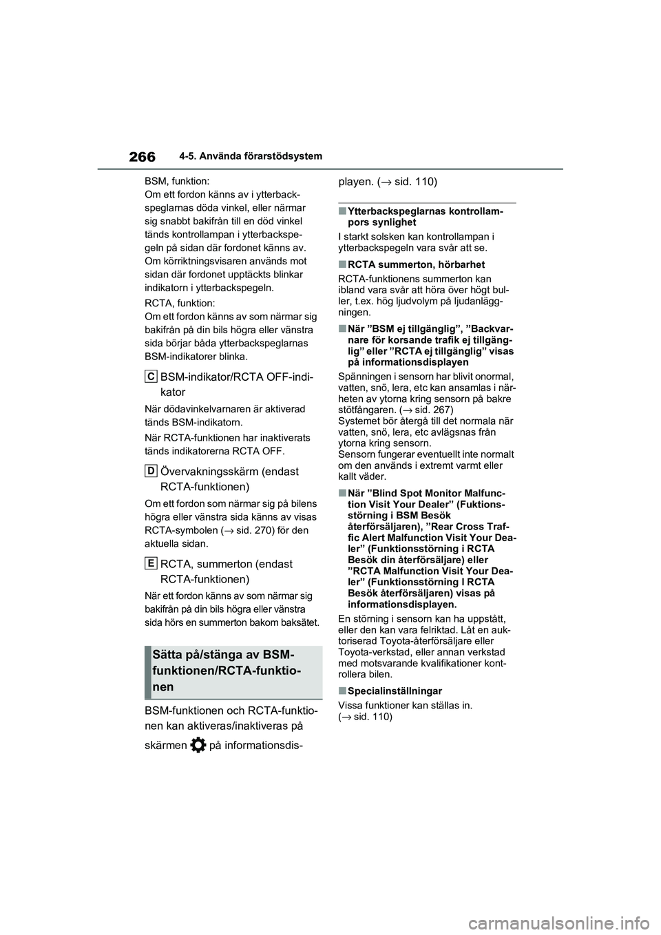TOYOTA RAV4 2020 Bruksanvisningar (in Swedish) 2664-5. Använda förarstödsystem
OM42D32SE
BSM, funktion:
Om ett fordon känns av i ytterback-
speglarnas döda vinkel, eller närmar
sig snabbt bakifrån till en död vinkel
tänds kontrollampan TOYOTA RAV4 2020 Bruksanvisningar (in Swedish) 2664-5. Använda förarstödsystem
OM42D32SE
BSM, funktion:
Om ett fordon känns av i ytterback-
speglarnas döda vinkel, eller närmar
sig snabbt bakifrån till en död vinkel
tänds kontrollampan