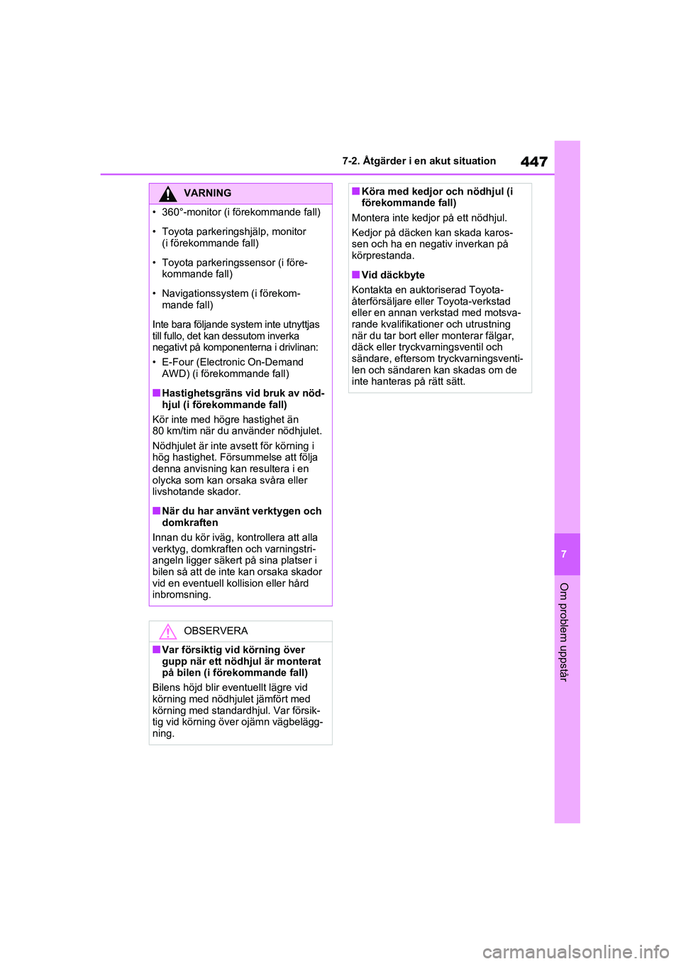 TOYOTA RAV4 2020  Bruksanvisningar (in Swedish) 447
7
7-2. Åtgärder i en akut situation
Om problem uppstår
OM42D32SE
VARNING
�