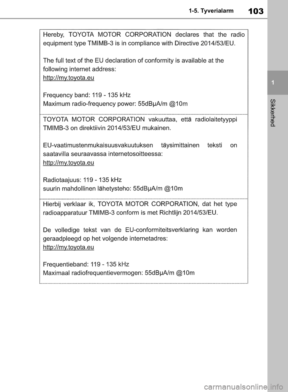 TOYOTA RAV4 2019  Brugsanvisning (in Danish) 103
1
1-5. Tyverialarm
Sikkerhed
OM42C86DK.book  Page 103  Tuesday, October 22, 2019  10:51 AM 