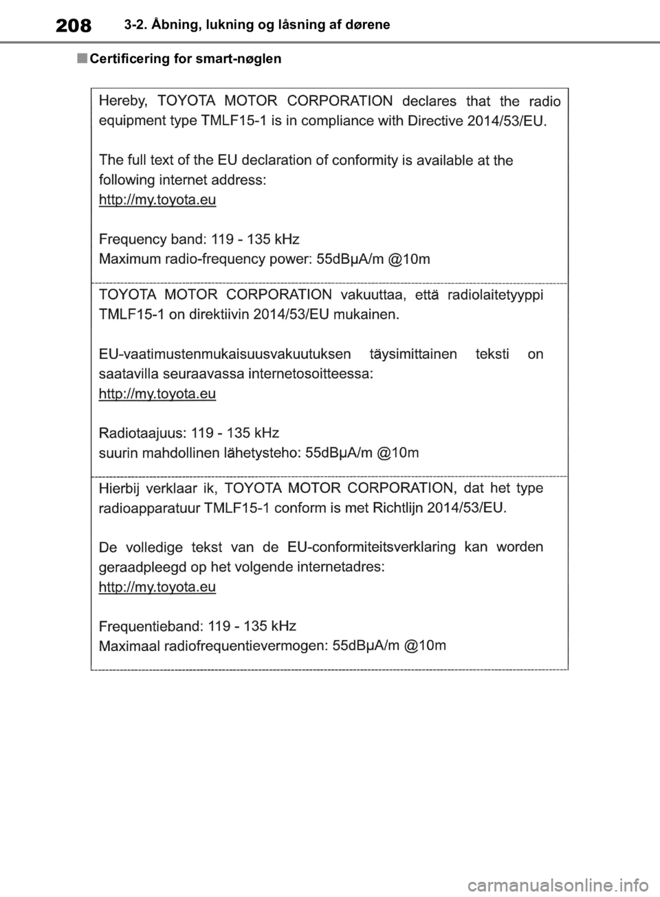 TOYOTA RAV4 2019 Brugsanvisning (in Danish) 2083-2. Åbning, lukning og låsning af dørene
nCertificering for smart-nøglen
OM42C86DK.book Page 208 Tuesday, October 22, 2019 10:51 AM TOYOTA RAV4 2019 Brugsanvisning (in Danish) 2083-2. Åbning, lukning og låsning af dørene
nCertificering for smart-nøglen
OM42C86DK.book Page 208 Tuesday, October 22, 2019 10:51 AM