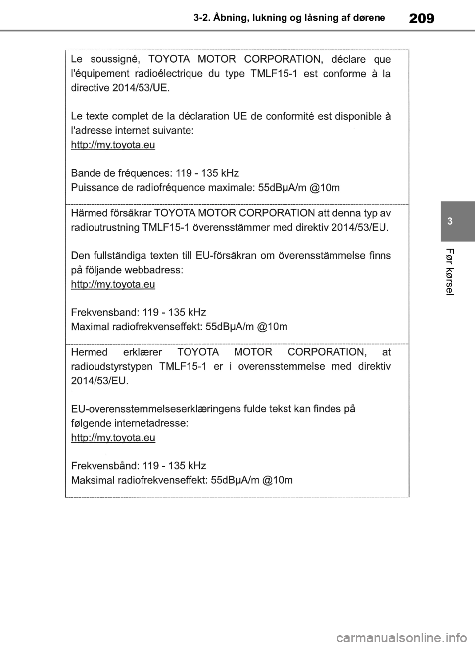 TOYOTA RAV4 2019 Brugsanvisning (in Danish) 209
3
3-2. Åbning, lukning og låsning af dørene
Før kørsel
OM42C86DK.book Page 209 Tuesday, October 22, 2019 10:51 AM TOYOTA RAV4 2019 Brugsanvisning (in Danish) 209
3
3-2. Åbning, lukning og låsning af dørene
Før kørsel
OM42C86DK.book Page 209 Tuesday, October 22, 2019 10:51 AM