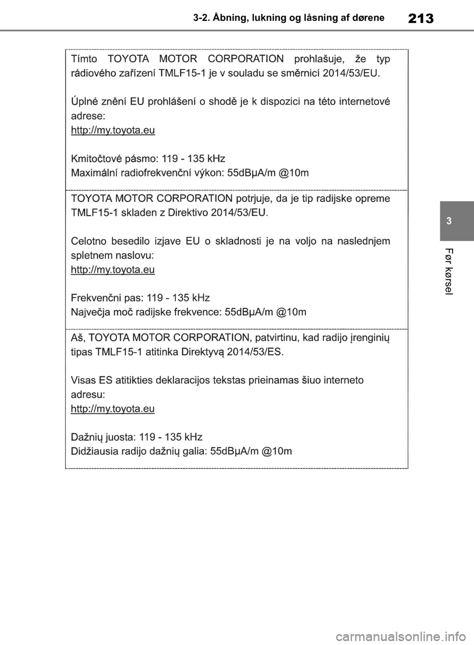 TOYOTA RAV4 2019  Brugsanvisning (in Danish) 213
3
3-2. Åbning, lukning og låsning af dørene
Før kørsel
OM42C86DK.book  Page 213  Tuesday, October 22, 2019  10:51 AM 